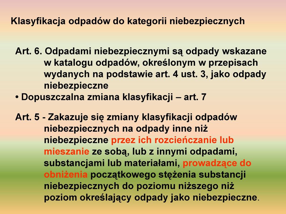 3, jako odpady niebezpieczne Dopuszczalna zmiana klasyfikacji art. 7 Art.