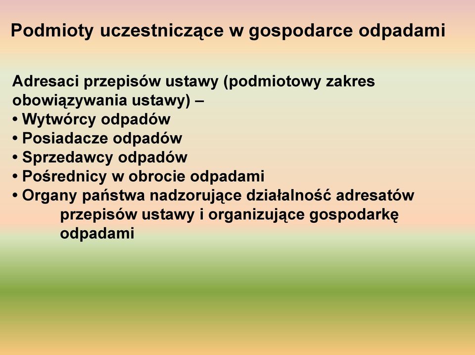 odpadów Sprzedawcy odpadów Pośrednicy w obrocie odpadami Organy państwa