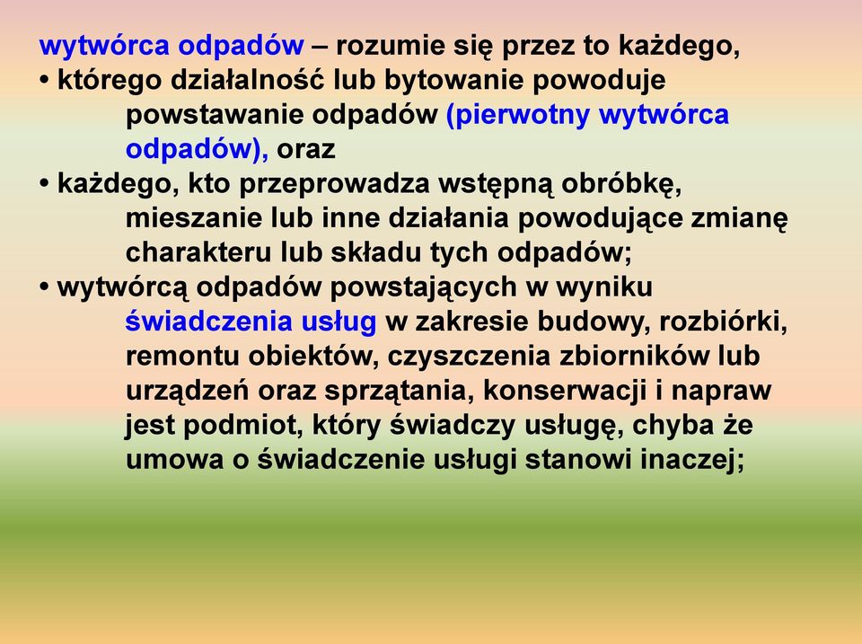 odpadów; wytwórcą odpadów powstających w wyniku świadczenia usług w zakresie budowy, rozbiórki, remontu obiektów, czyszczenia