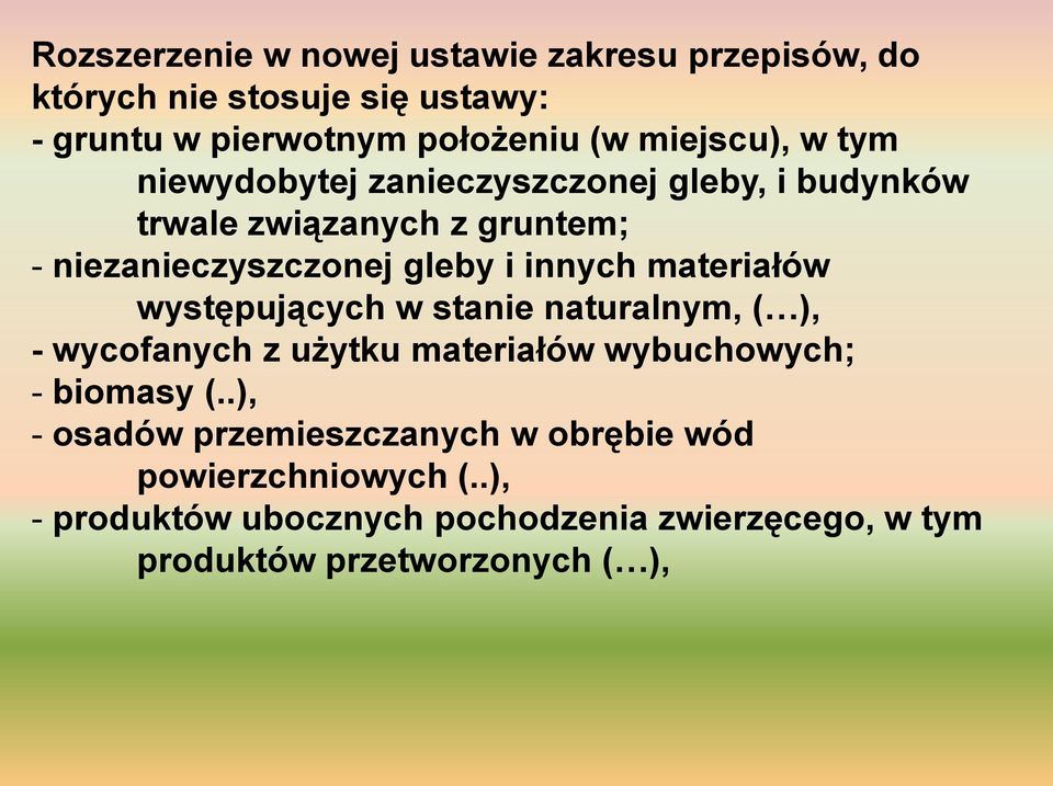 innych materiałów występujących w stanie naturalnym, ( ), - wycofanych z użytku materiałów wybuchowych; - biomasy (.