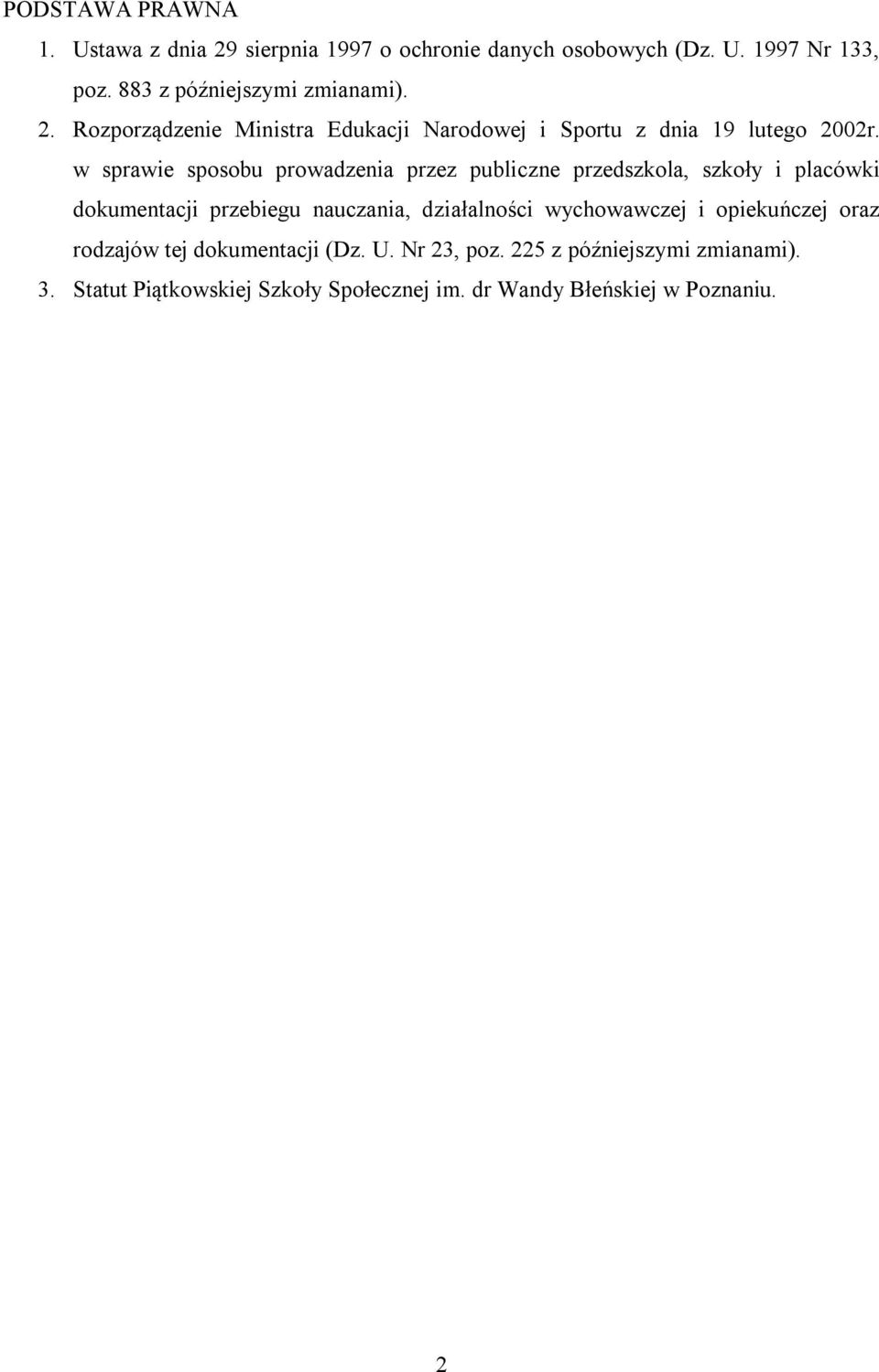 w sprawie sposobu prowadzenia przez publiczne przedszkola, szkoły i placówki dokumentacji przebiegu nauczania, działalności