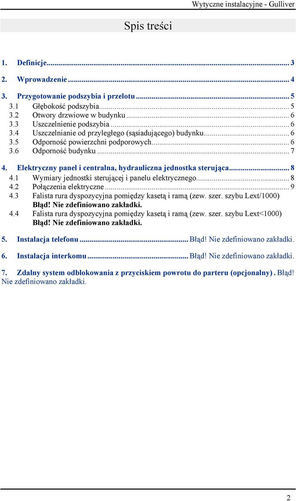 Elektryczny panel i centralna, hydrauliczna jednostka sterująca... 8 4.1 Wymiary jednostki sterującej i panelu elektrycznego... 8 4.2 Połączenia elektryczne... 9 4.