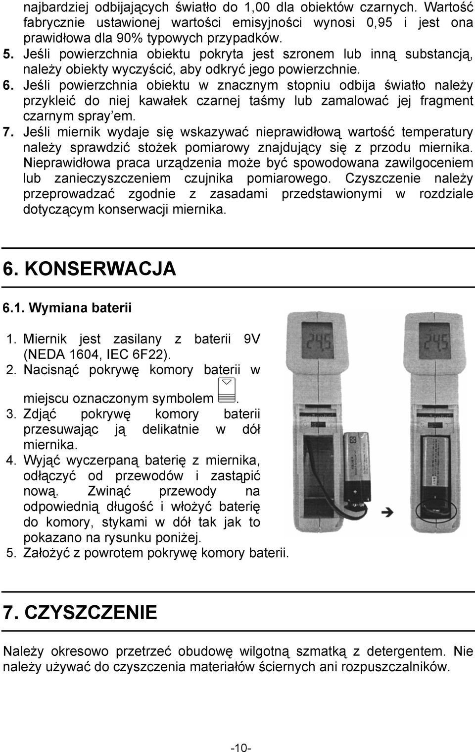 Jeśli powierzchnia obiektu w znacznym stopniu odbija światło należy przykleić do niej kawałek czarnej taśmy lub zamalować jej fragment czarnym spray em. 7.