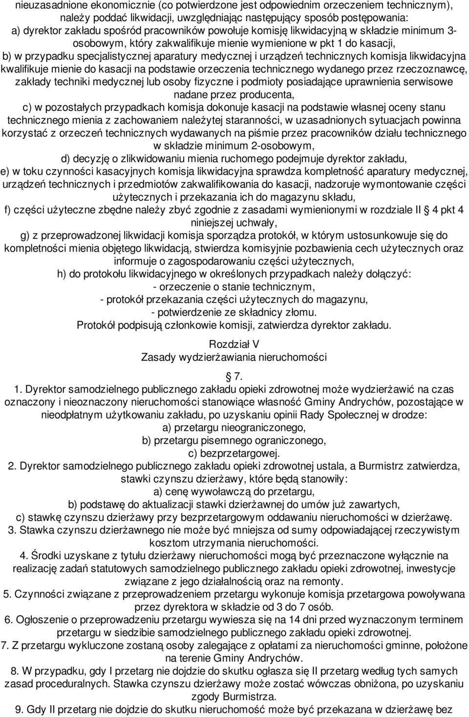 technicznych komisja likwidacyjna kwalifikuje mienie do kasacji na podstawie orzeczenia technicznego wydanego przez rzeczoznawcę, zakłady techniki medycznej lub osoby fizyczne i podmioty posiadające