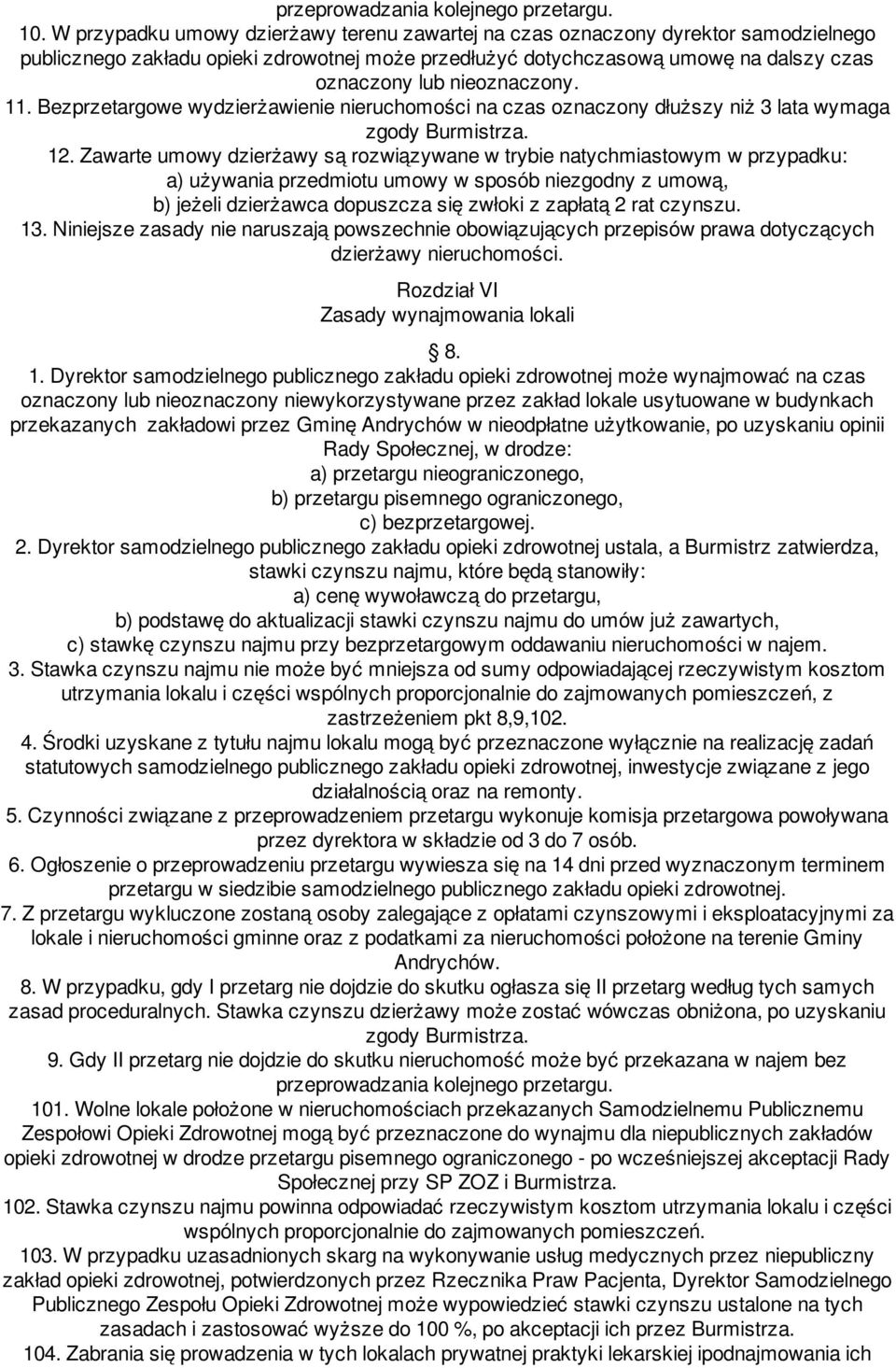 nieoznaczony. 11. Bezprzetargowe wydzierżawienie nieruchomości na czas oznaczony dłuższy niż 3 lata wymaga 12.