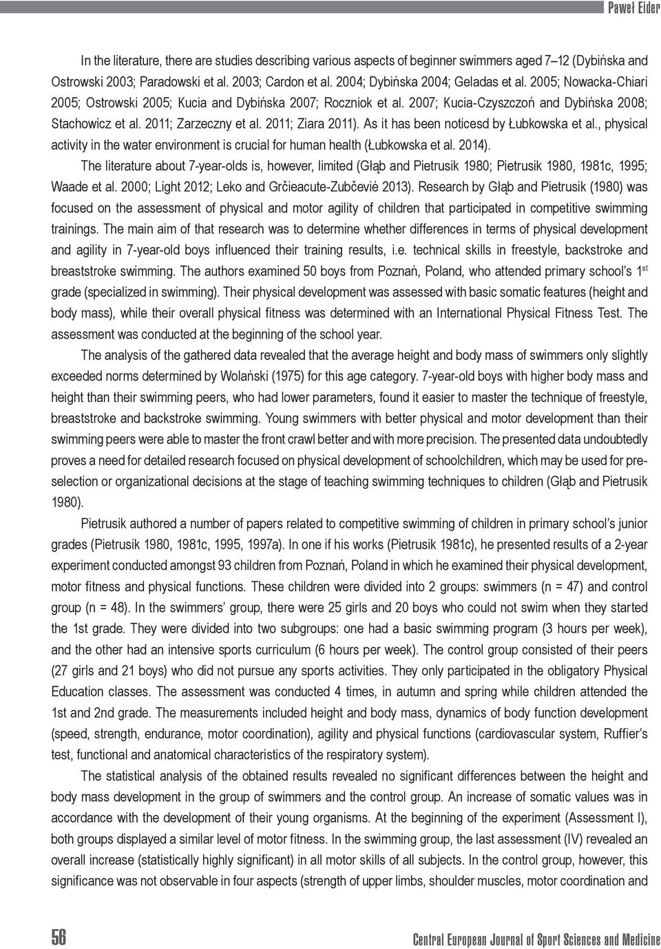 2011; Zarzeczny et al. 2011; Ziara 2011). As it has been noticesd by Łubkowska et al., physical activity in the water environment is crucial for human health (Łubkowska et al. 2014).