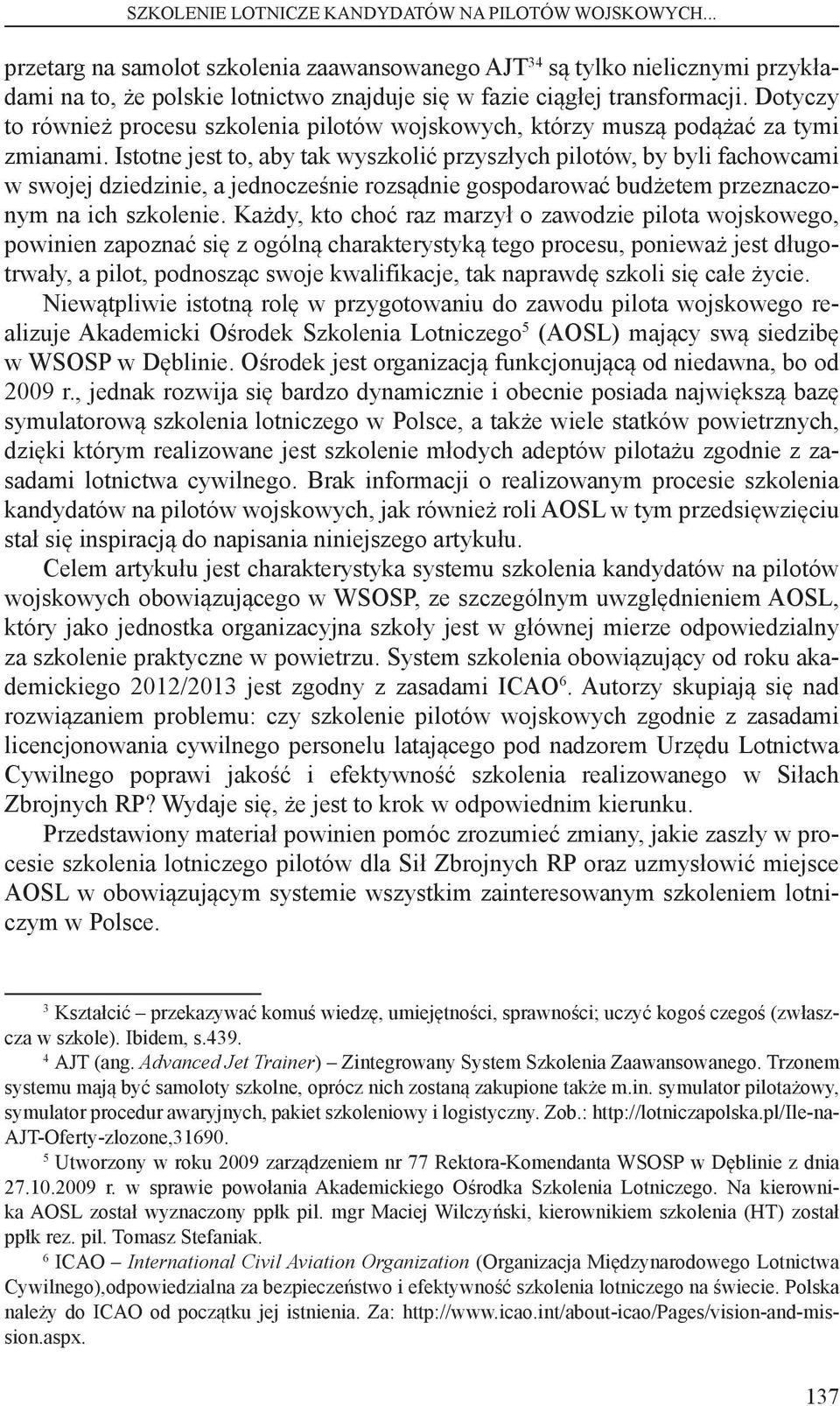 Dotyczy to również procesu szkolenia pilotów wojskowych, którzy muszą podążać za tymi zmianami.