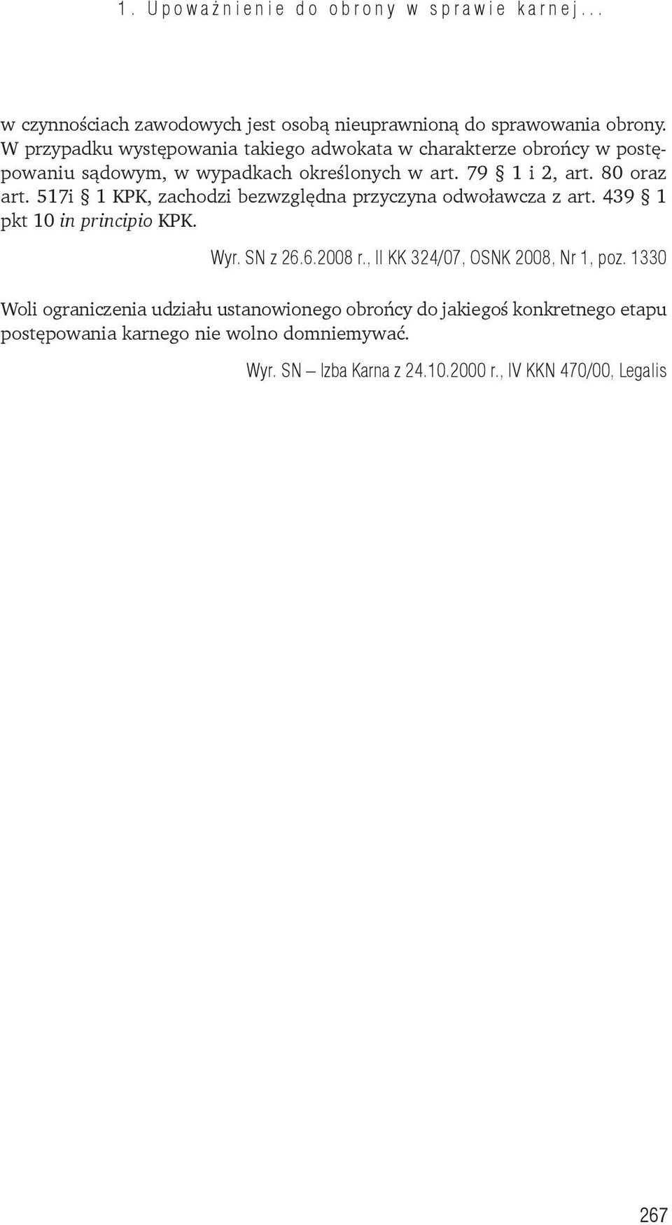 517i 1 KPK, zachodzi bezwzględna przyczyna odwoławcza z art. 439 1 pkt 10 in principio KPK. Wyr. SN z 26.6.2008 r., II KK 324/07, OSNK 2008, Nr 1, poz.