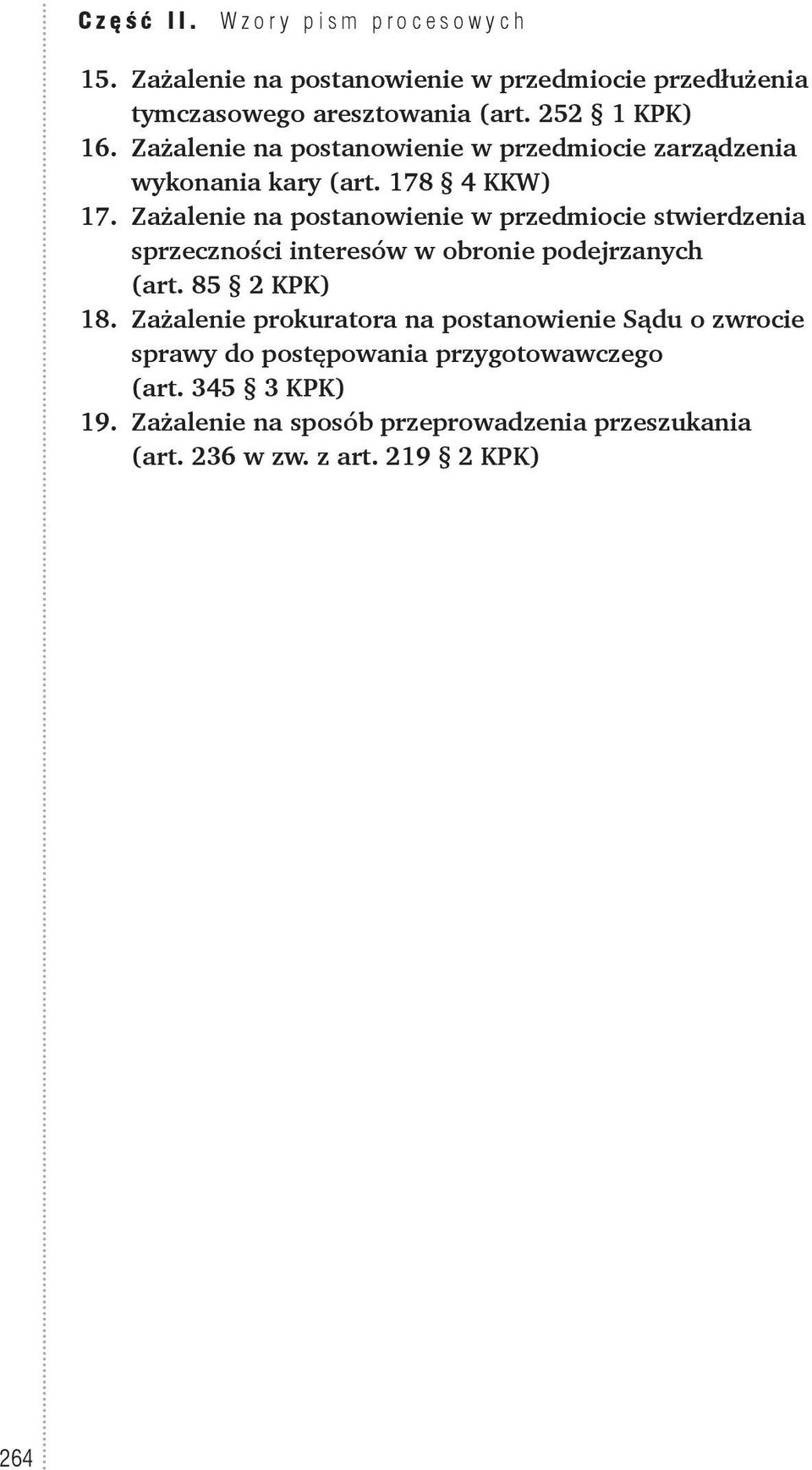 Zażalenie na postanowienie w przedmiocie stwierdzenia sprzeczności interesów w obronie podejrzanych (art. 85 2 KPK) 18.