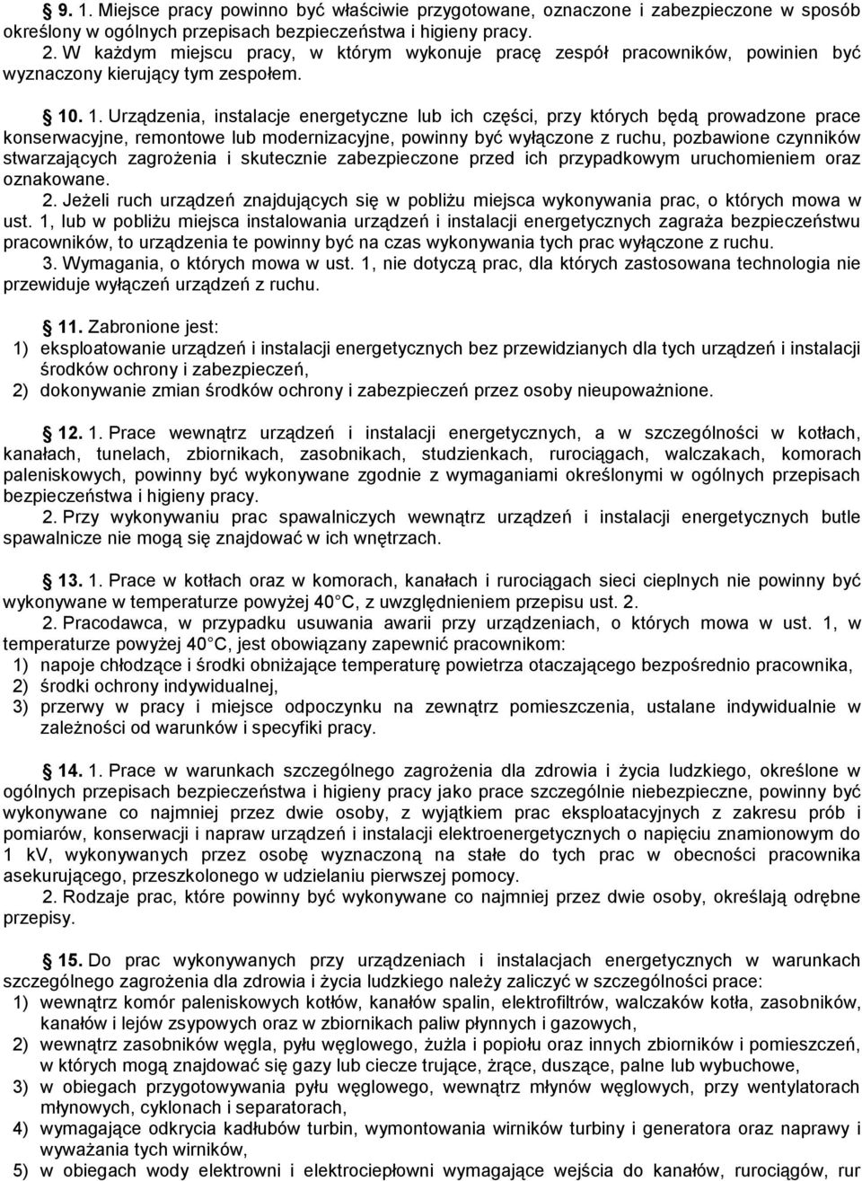 . 1. Urządzenia, instalacje energetyczne lub ich części, przy których będą prowadzone prace konserwacyjne, remontowe lub modernizacyjne, powinny być wyłączone z ruchu, pozbawione czynników