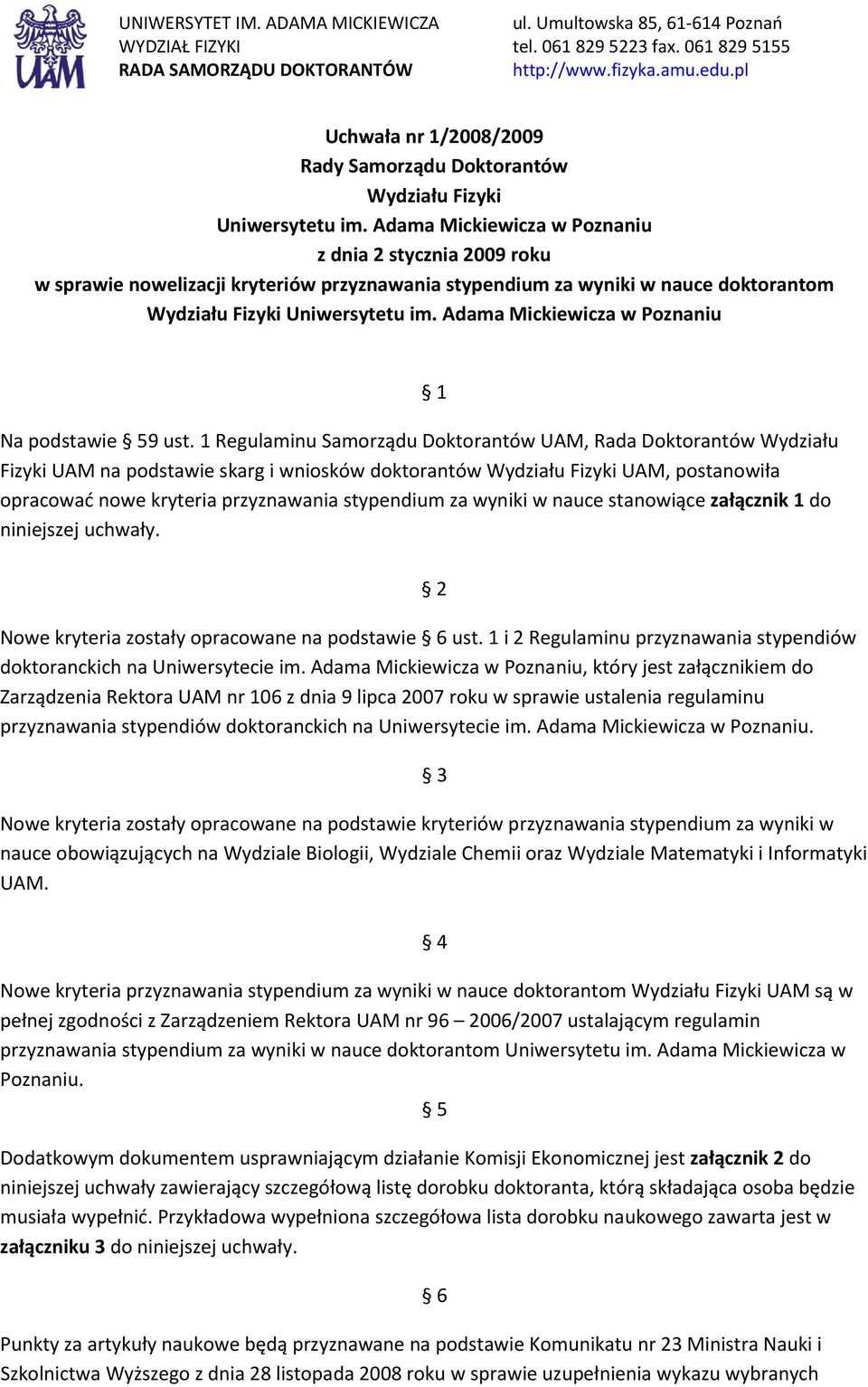 Adama Mickiewicza w Poznaniu z dnia 2 stycznia 2009 roku w sprawie nowelizacji kryteriów przyznawania stypendium za wyniki w nauce doktorantom Wydziału Fizyki Uniwersytetu im.