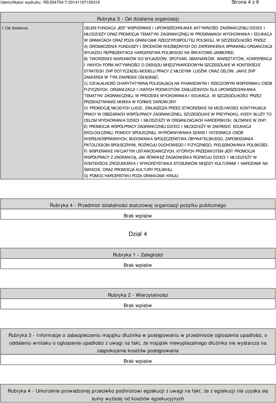 GRANICAMI RZECZYPOSPOLITEJ POLSKIEJ, W SZCZEGÓLNOŚCI PRZEZ: A) GROMADZENIE FUNDUSZY I ŚRODKÓW NIEZBĘDNYCH DO ZAPEWNIENIA SPRAWNEJ ORGANIZACJI WYJAZDU REPREZENTACJI HARCERSTWA POLSKIEGO NA ŚWIATOWE