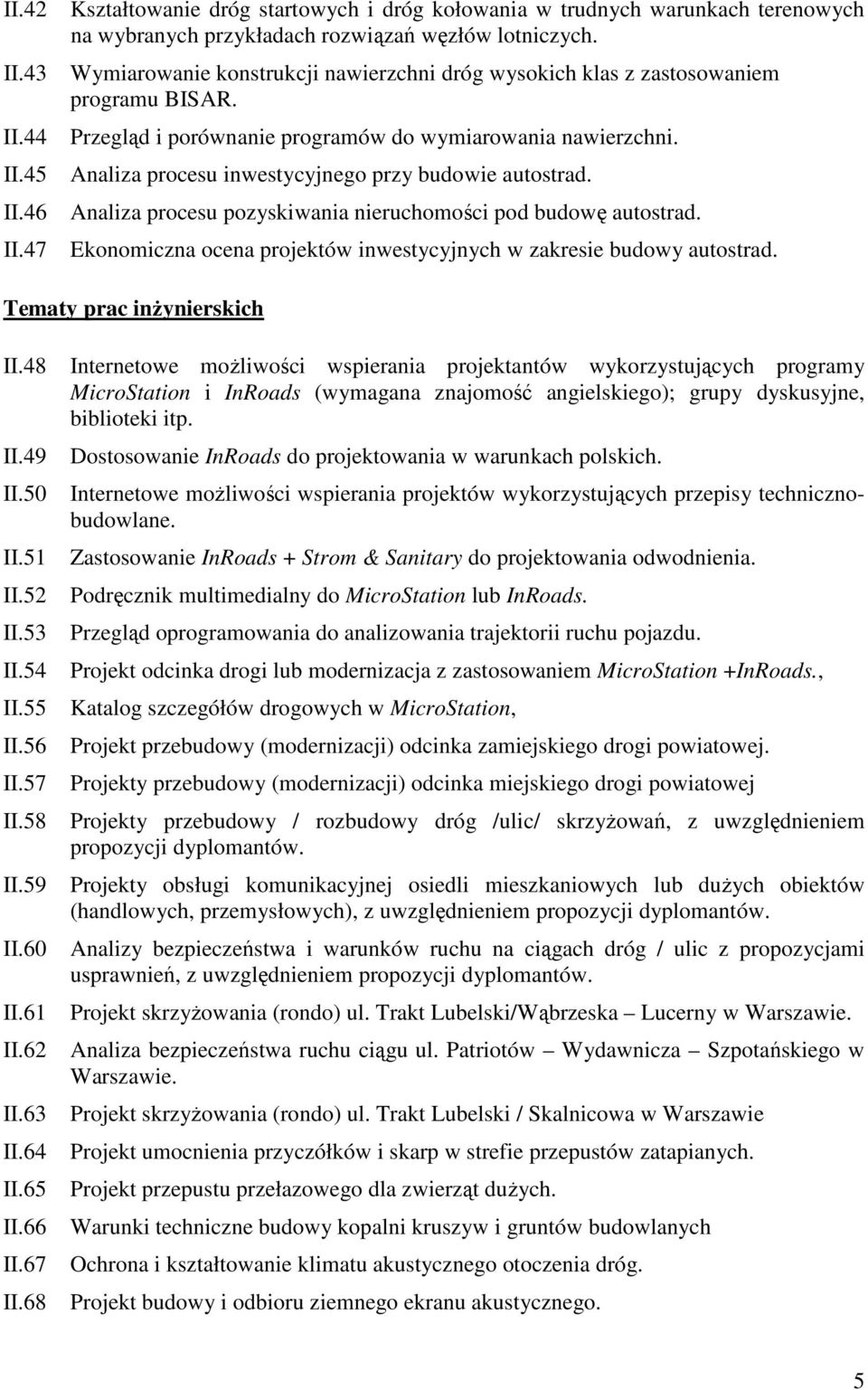 Analiza procesu inwestycyjnego przy budowie autostrad. Analiza procesu pozyskiwania nieruchomości pod budowę autostrad. Ekonomiczna ocena projektów inwestycyjnych w zakresie budowy autostrad.