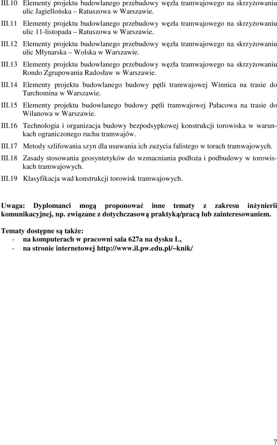 12 Elementy projektu budowlanego przebudowy węzła tramwajowego na skrzyŝowaniu ulic Młynarska Wolska w Warszawie. III.