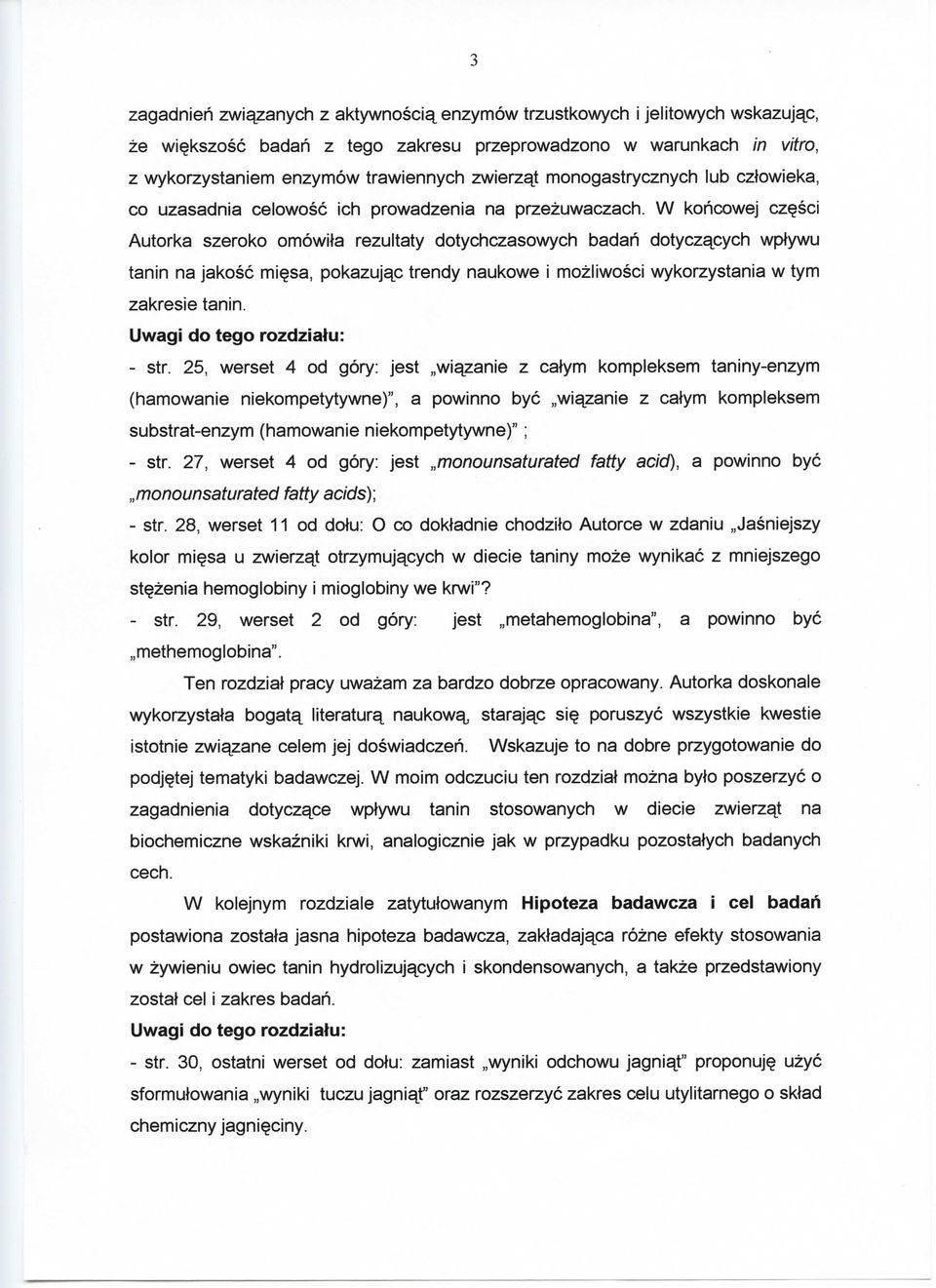 W kohcowej cz^sci Autorka szeroko omowita rezultaty dotychczasowych badah dotycz^cych wplywu tanin na jakosc mi^sa, pokazujac trendy naukowe i mozliwosci wykorzystania w tym zakresie tanin. - str.