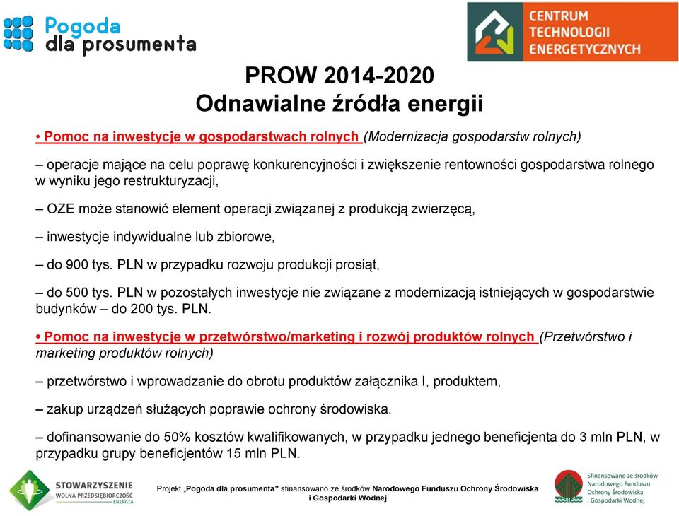 PLN w przypadku rozwoju produkcji prosiąt, do 500 tys. PLN 