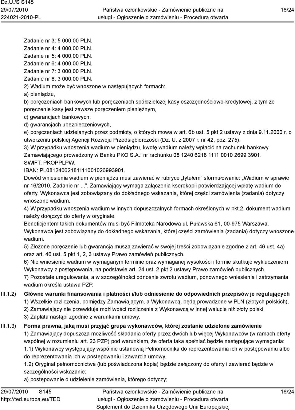 poręczeniem pieniężnym, c) gwarancjach bankowych, d) gwarancjach ubezpieczeniowych, e) poręczeniach udzielanych przez podmioty, o których mowa w art. 6b ust. 5 pkt 2 ustawy z dnia 9.11.2000 r.