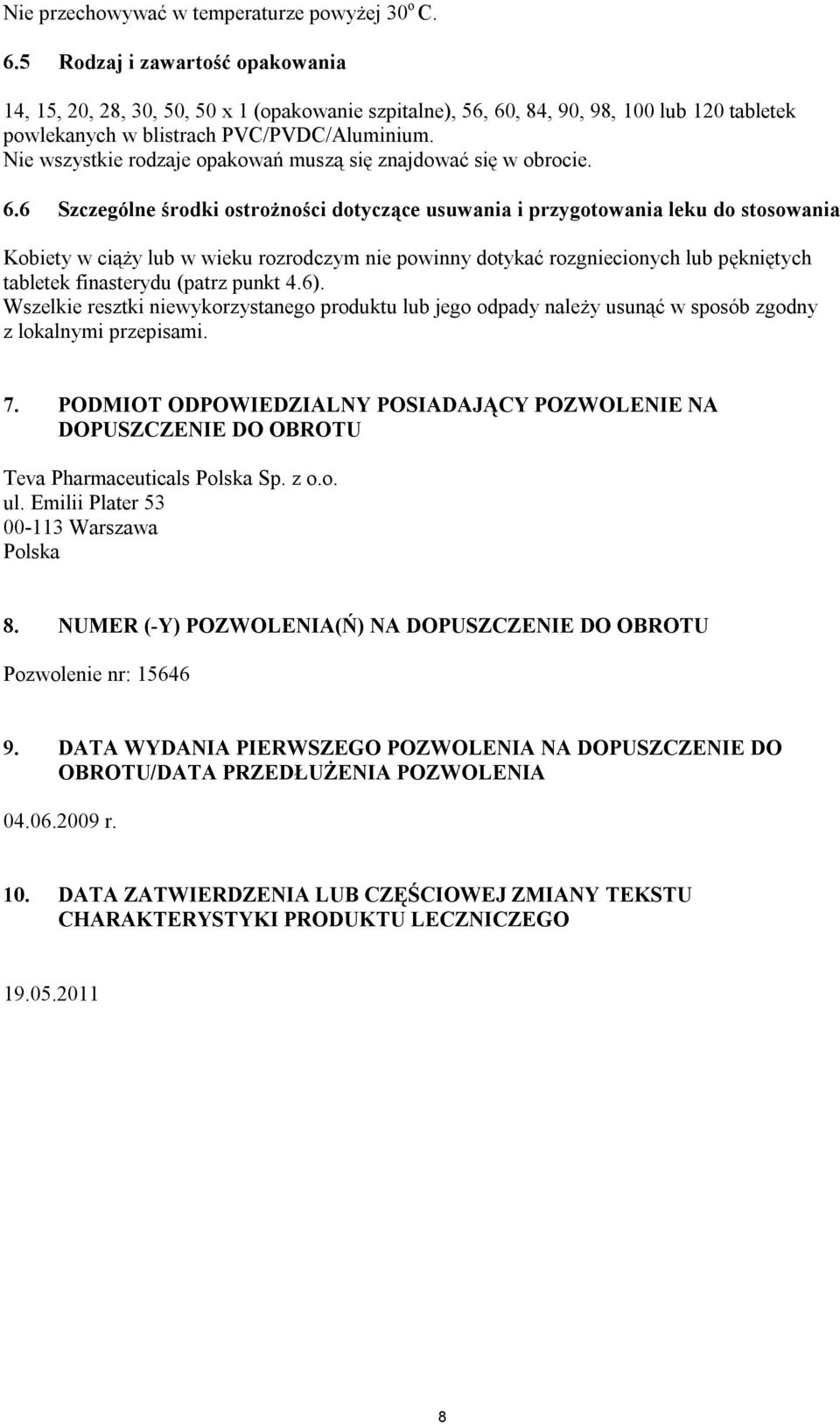 Nie wszystkie rodzaje opakowań muszą się znajdować się w obrocie. 6.