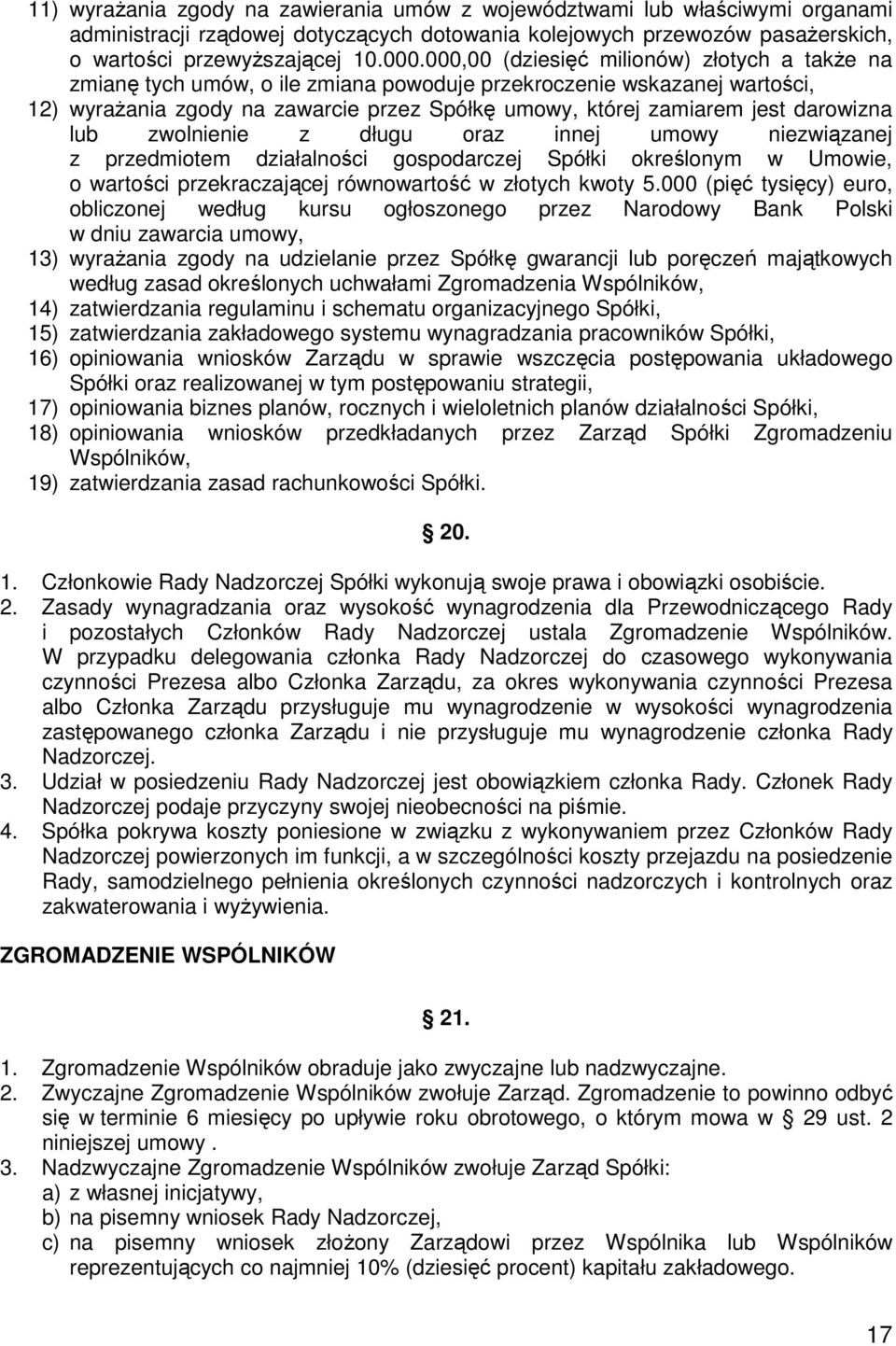 darowizna lub zwolnienie z długu oraz innej umowy niezwiązanej z przedmiotem działalności gospodarczej Spółki określonym w Umowie, o wartości przekraczającej równowartość w złotych kwoty 5.