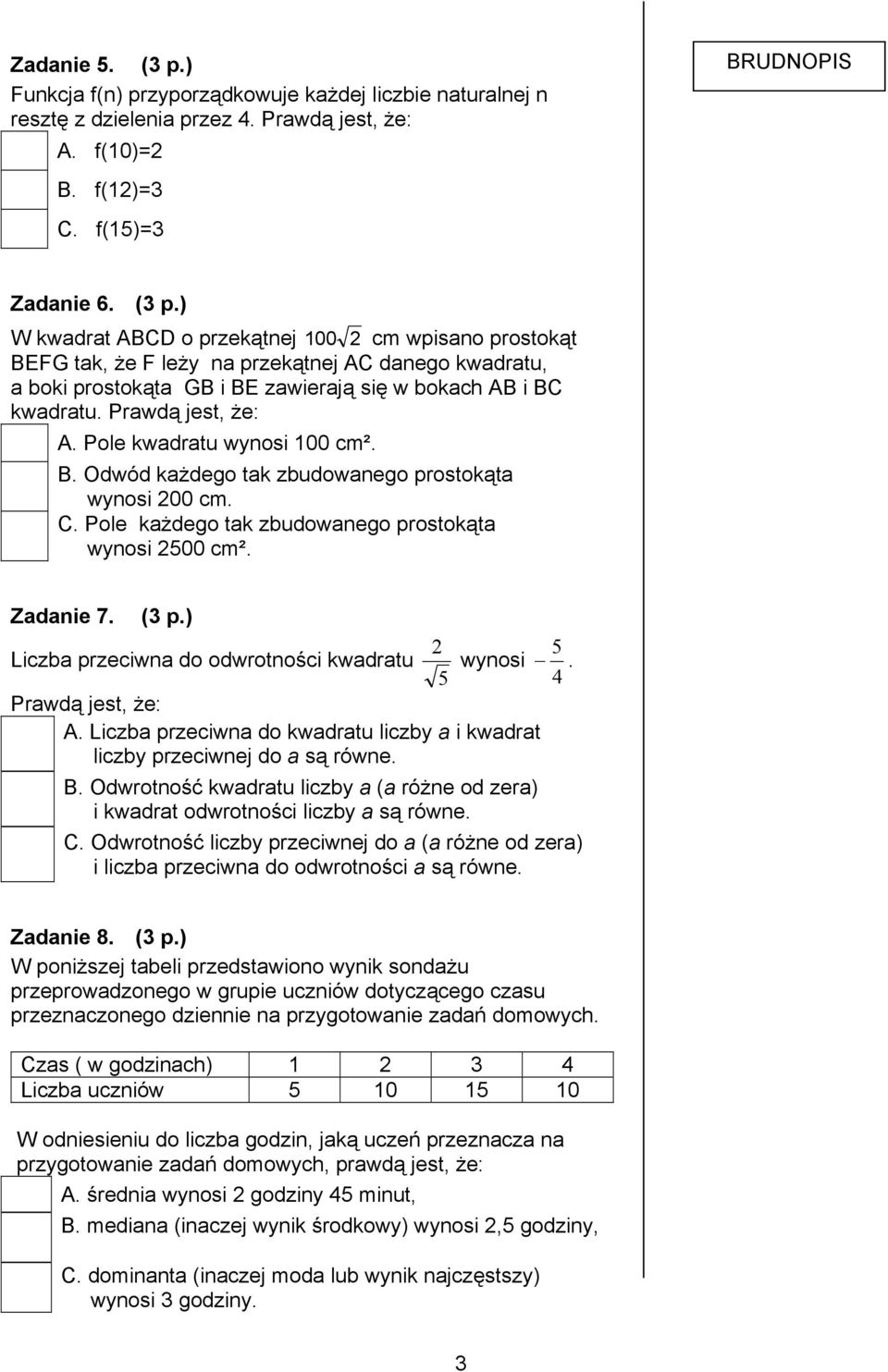 ) 2 5 Liczba przeciwna do odwrotności kwadratu wynosi. 5 4 Prawdą jest, że: A. Liczba przeciwna do kwadratu liczby a i kwadrat liczby przeciwnej do a są równe. B.