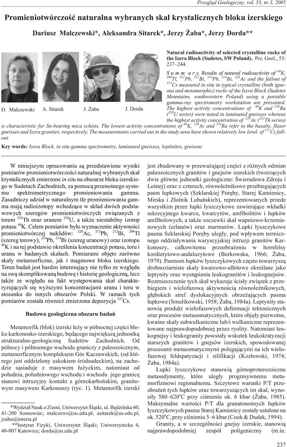 results of natural radioactivity of 40 K,, 212 Pb, 212 Bi, 214 Pb,, 228 Ac and the fallout of 137 Cs measured in situ in typical crystalline (both igneous and metamorphic) rocks of the Izera Block