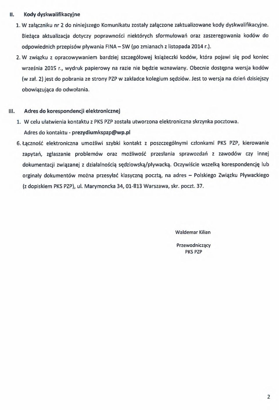 14 r.). 2. W związku z opracowywaniem bardziej szczegółowej książeczki kodów, która pojawi się pod koniec września 2015 r., wydruk papierowy na razie nie będzie wznawiany.