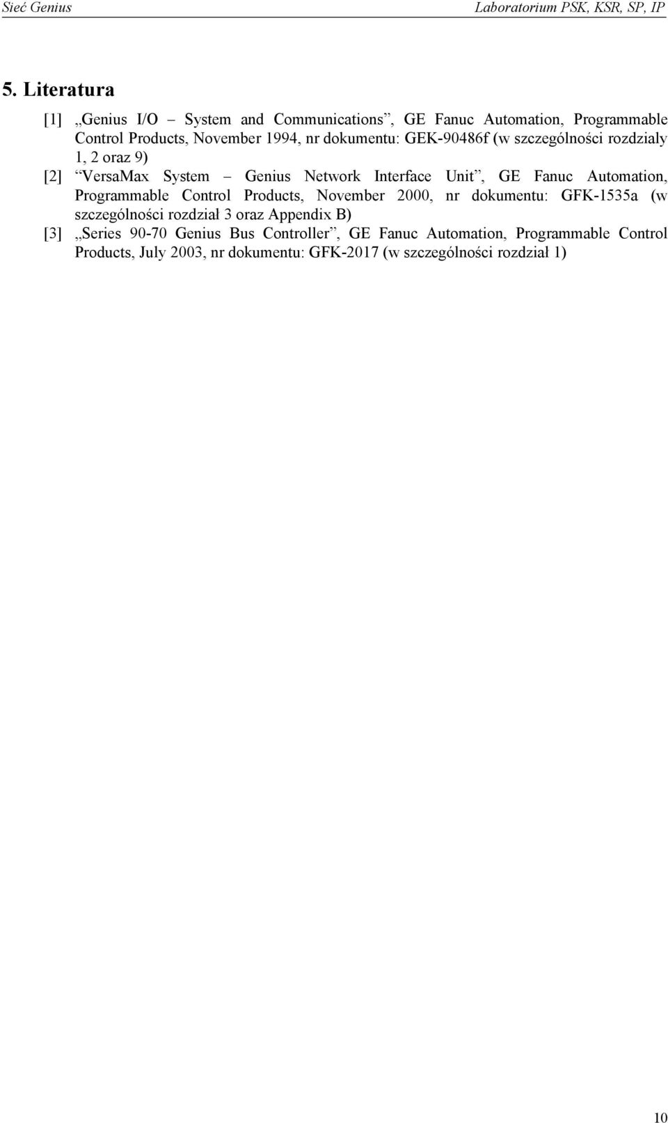 Automation, Programmable Control Products, November 2000, nr dokumentu: GFK-1535a (w szczególności rozdział 3 oraz Appendix B) [3]