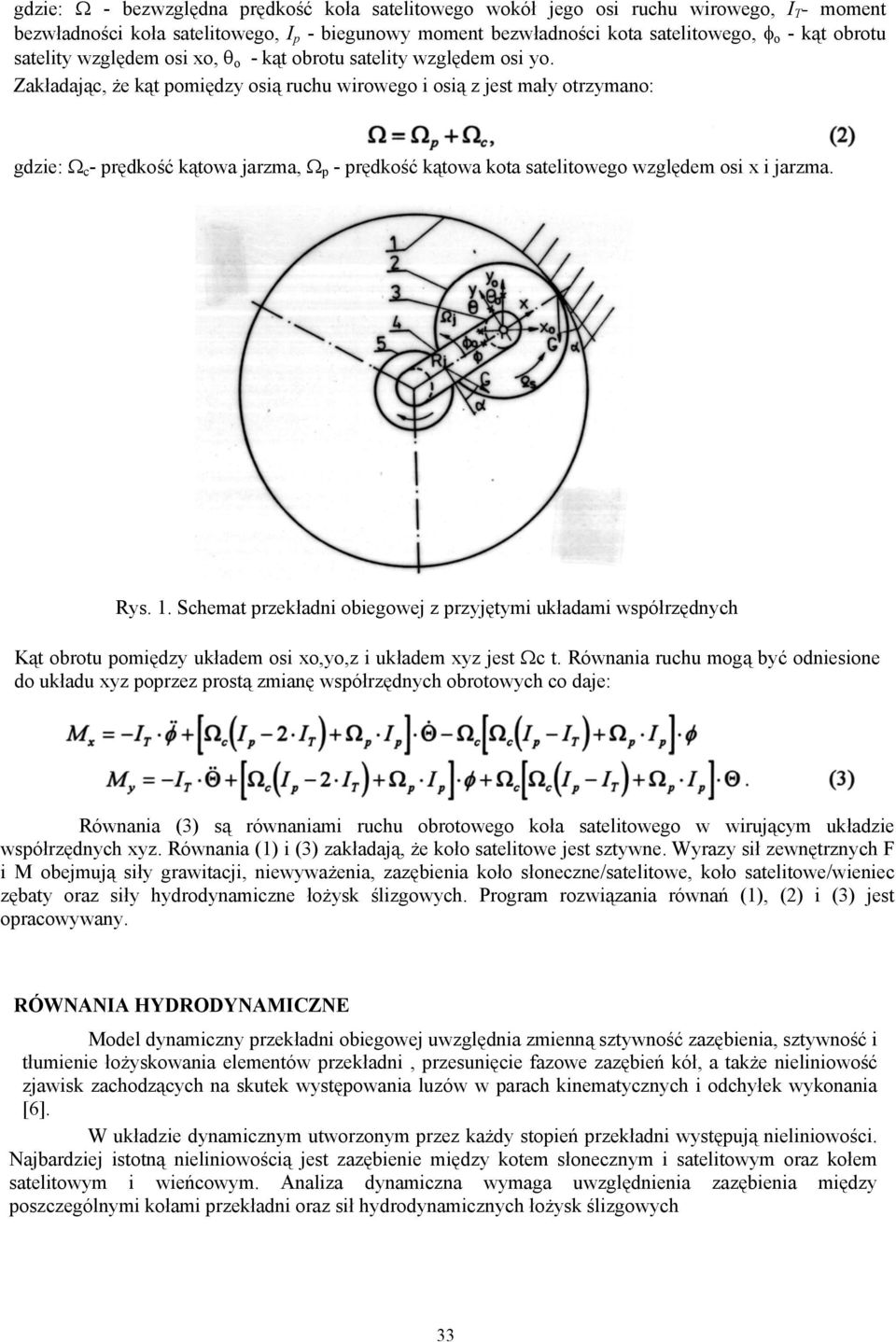 Zakładając, że kąt pomiędzy osią ruchu wirowego i osią z jest mały otrzymano: gdzie: Ω c - prędkość kątowa jarzma, Ω p - prędkość kątowa kota satelitowego względem osi x i jarzma. Rys. 1.