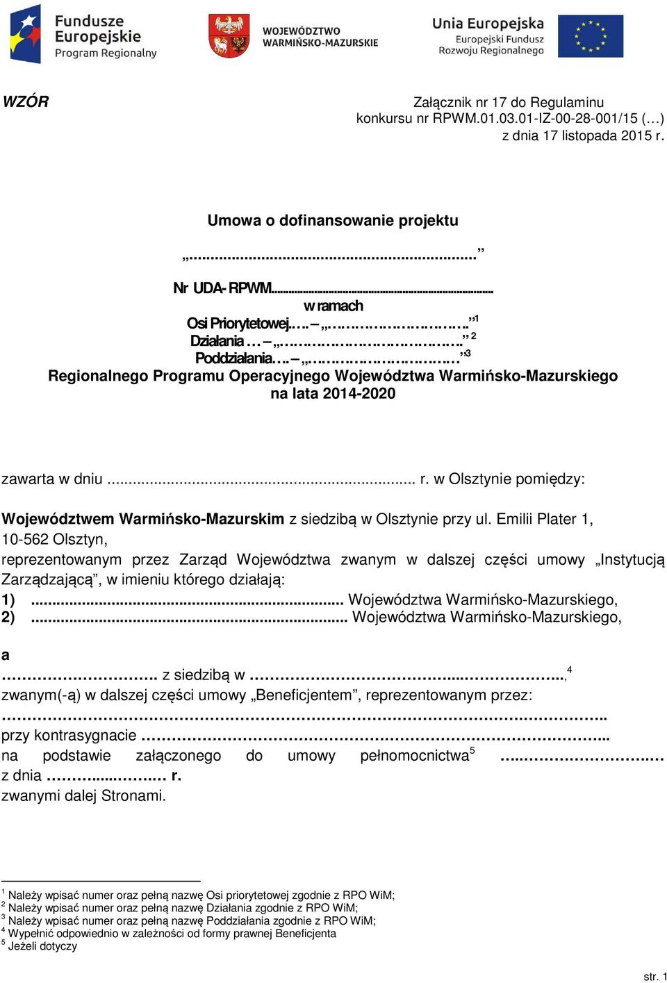 w Olsztynie pomiędzy: Województwem Warmińsko-Mazurskim z siedzibą w Olsztynie przy ul.