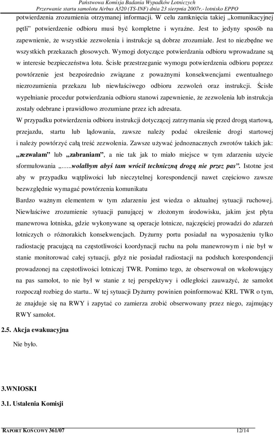 Wymogi dotyczące potwierdzania odbioru wprowadzane są w interesie bezpieczeństwa lotu.