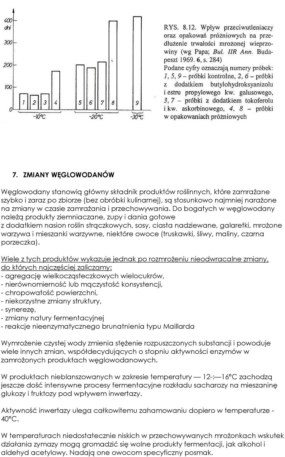 Do bogatych w węglowodany naleŝą produkty ziemniaczane, zupy i dania gotowe z dodatkiem nasion roślin strączkowych, sosy, ciasta nadziewane, galaretki, mroŝone warzywa i mieszanki warzywne, niektóre