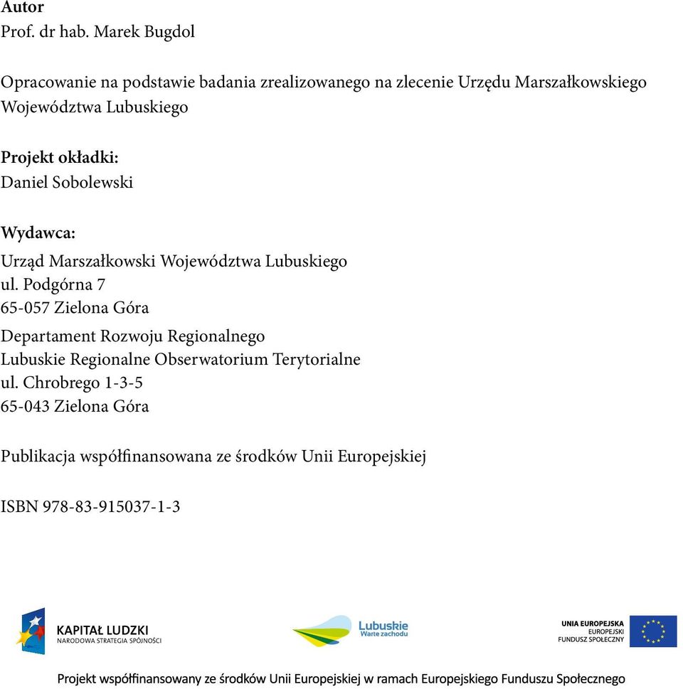 Lubuskiego Projekt okładki: Daniel Sobolewski Wydawca: Urząd Marszałkowski Województwa Lubuskiego ul.