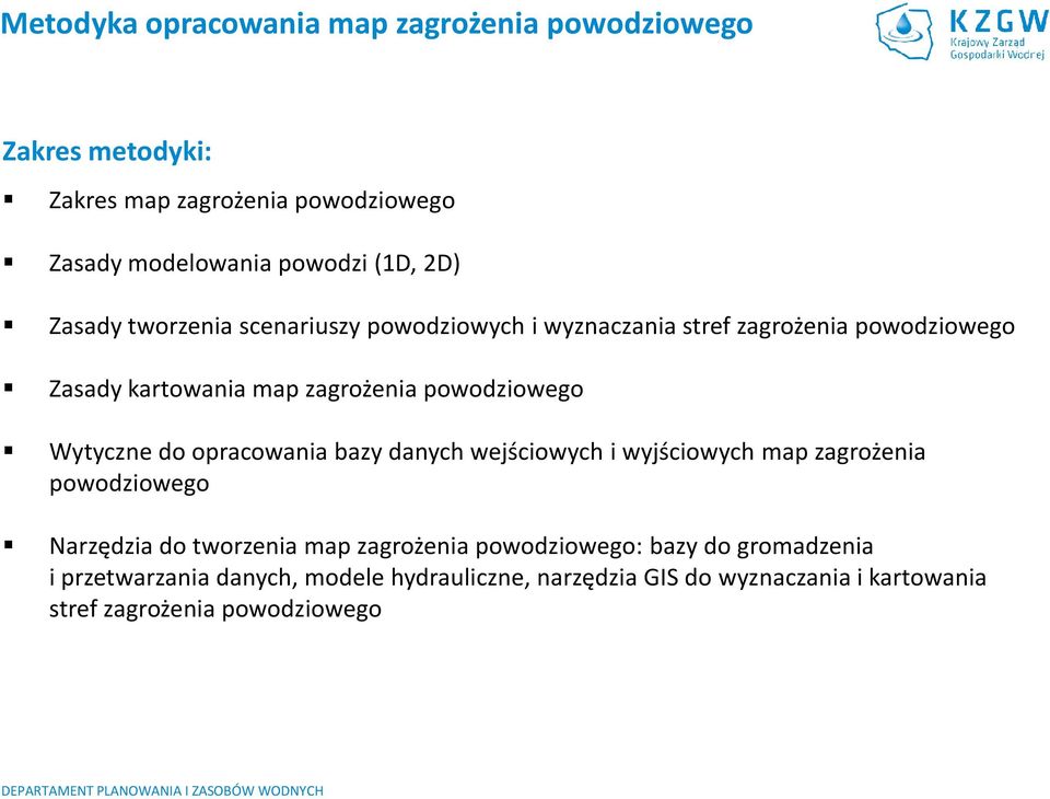Wytyczne do opracowania bazy danych wejściowych i wyjściowych map zagrożenia powodziowego Narzędzia do tworzenia map zagrożenia
