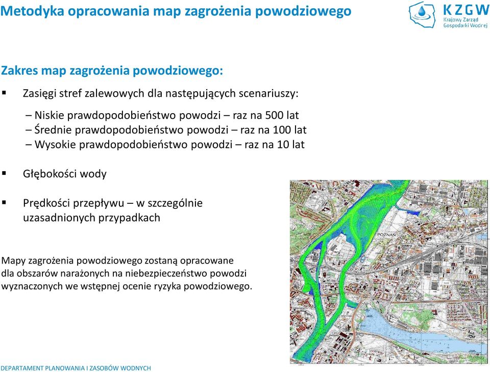 prawdopodobieństwo powodzi raz na 10 lat Głębokości wody Prędkości przepływu w szczególnie uzasadnionych przypadkach Mapy