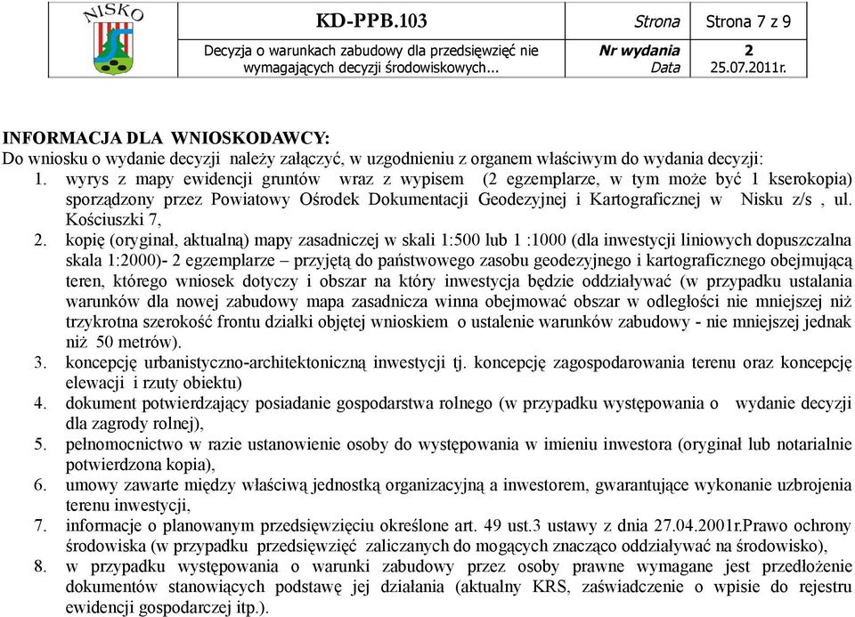 kopię (oryginał, aktualną) mapy zasadniczej w skali 1:500 lub 1 :1000 (dla inwestycji liniowych dopuszczalna skala 1:000)- egzemplarze przyjętą do państwowego zasobu geodezyjnego i kartograficznego