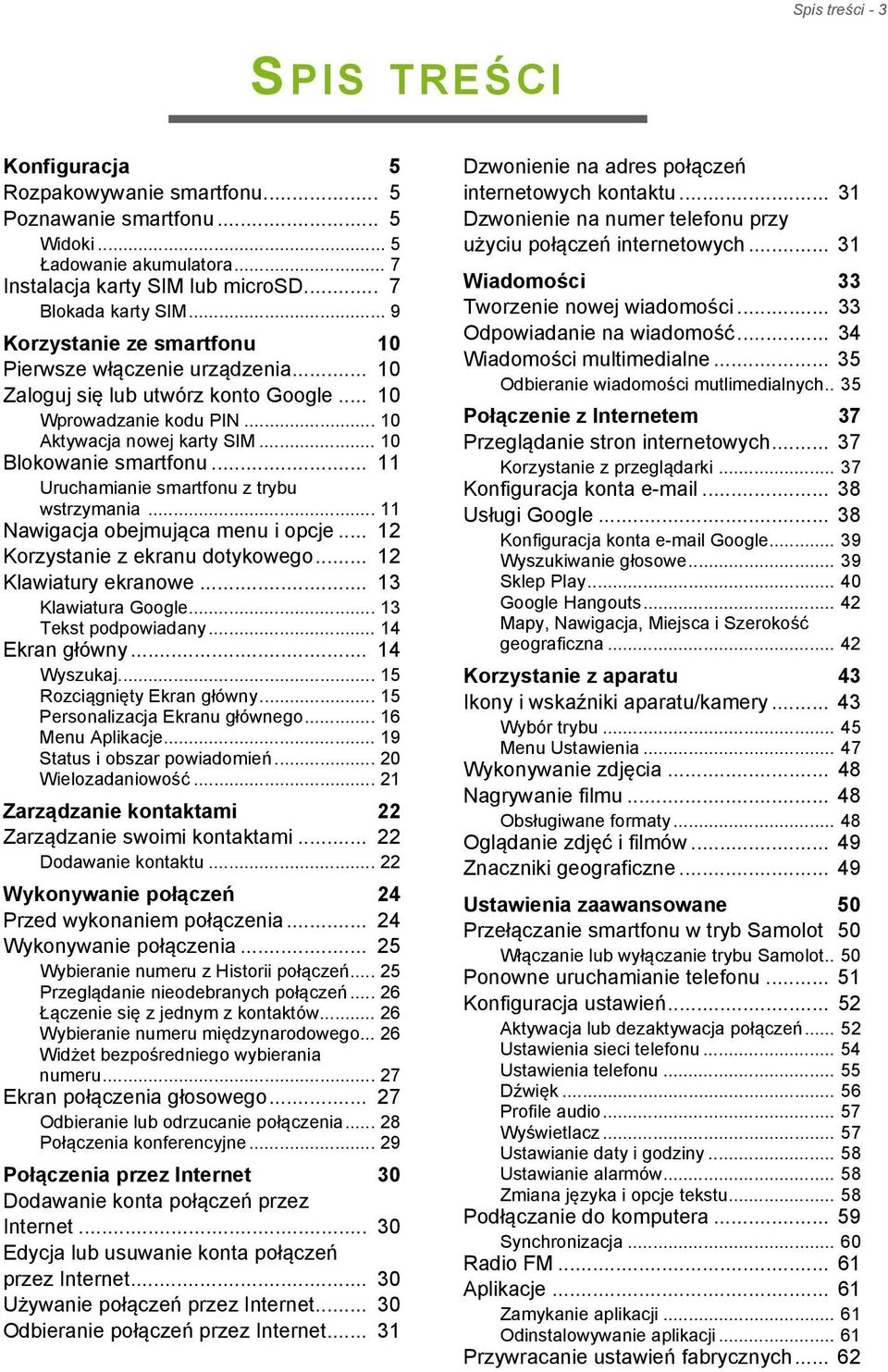 .. 11 Uruchamianie smartfonu z trybu wstrzymania... 11 Nawigacja obejmująca menu i opcje... 12 Korzystanie z ekranu dotykowego... 12 Klawiatury ekranowe... 13 Klawiatura Google... 13 Tekst podpowiadany.