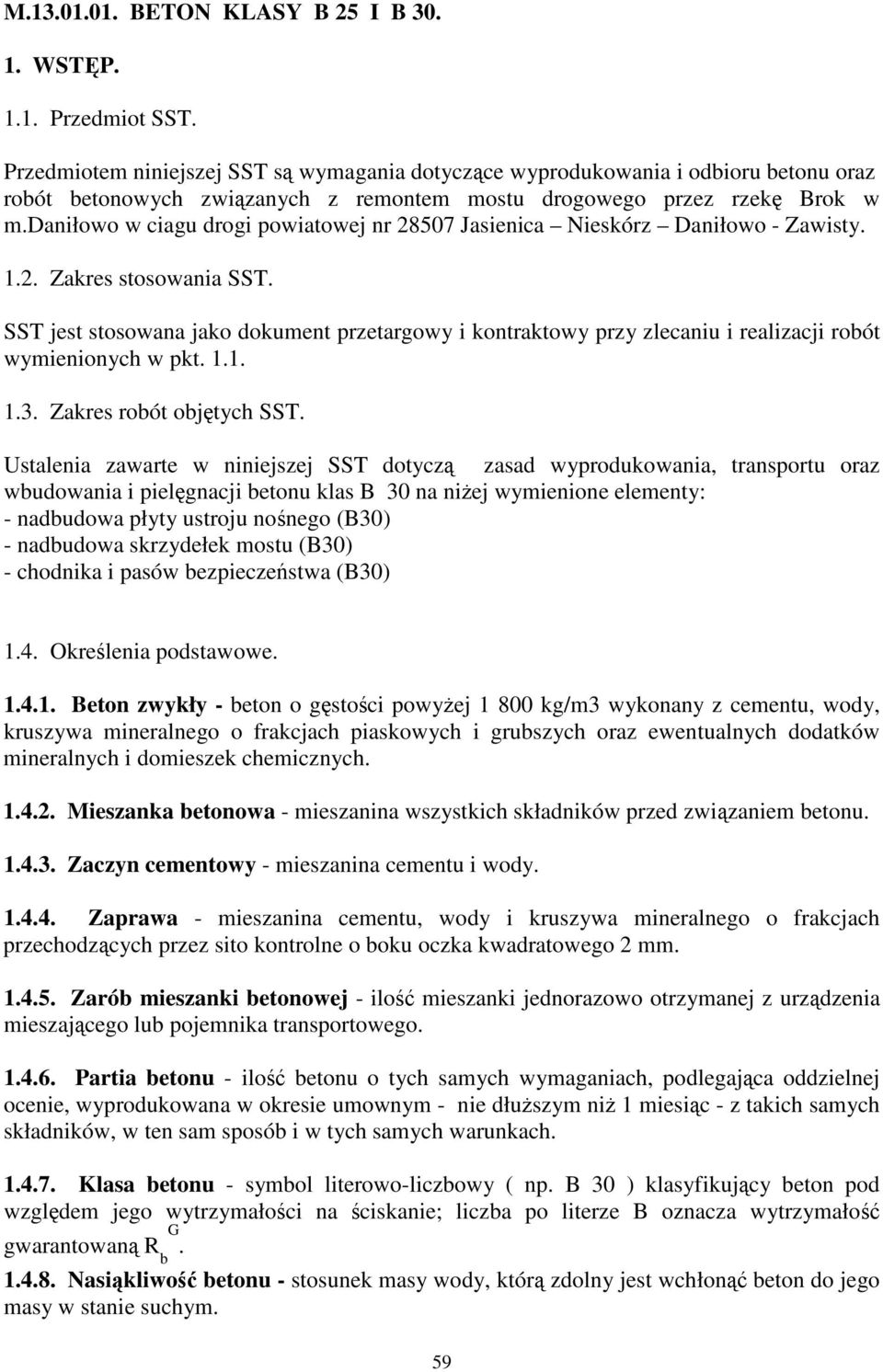 daniłowo w ciagu drogi powiatowej nr 28507 Jasienica Nieskórz Daniłowo - Zawisty. 1.2. Zakres stosowania SST.