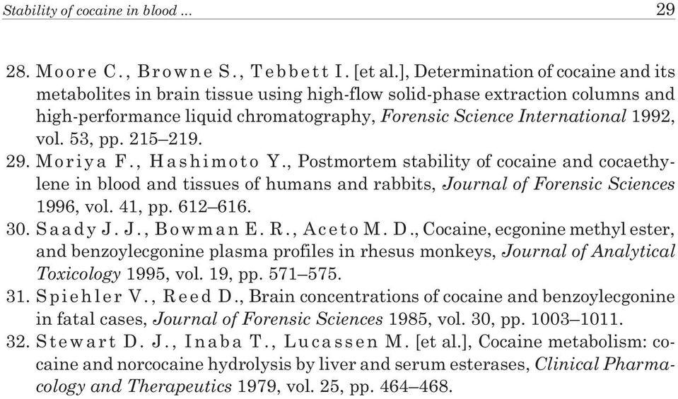 53, pp. 215 219. 29. M o r i y a F., H a s h i m o t o Y., Postmortem stability of cocaine and cocaethylene in blood and tissues of humans and rabbits, Journal of Forensic Sciences 1996, vol. 41, pp.