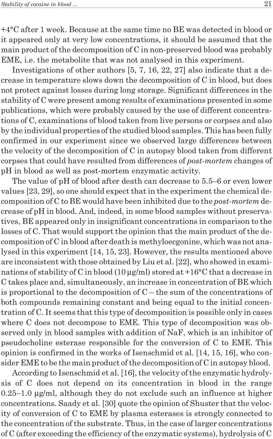 probably EME, i.e. the metabolite that was not analysed in this experiment.