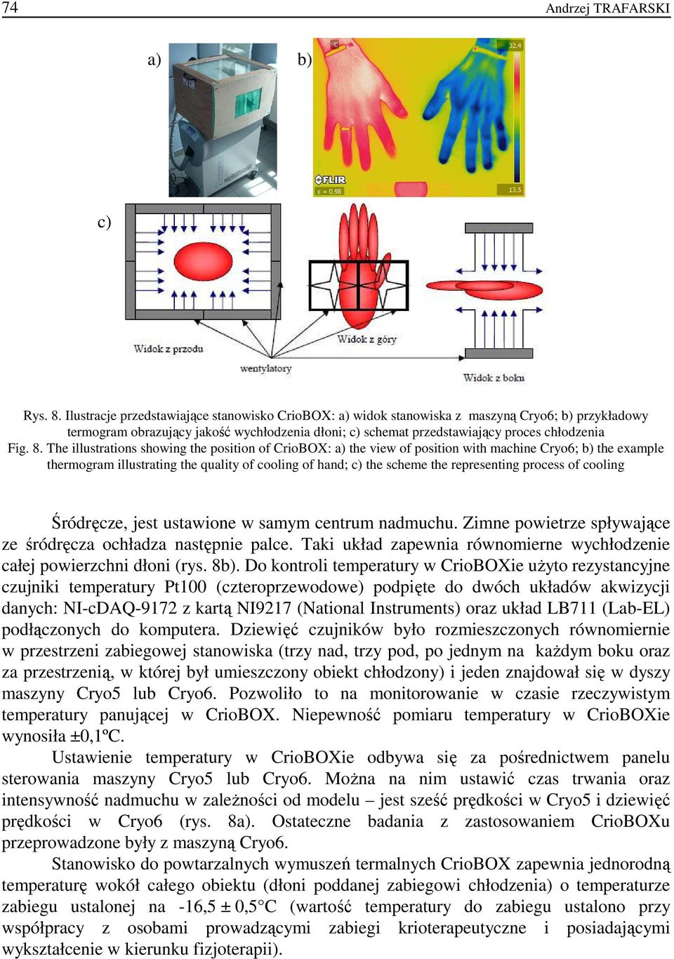 The illustrations showing the position of CrioBOX: a) the view of position with machine Cryo6; b) the example thermogram illustrating the quality of cooling of hand; c) the scheme the representing