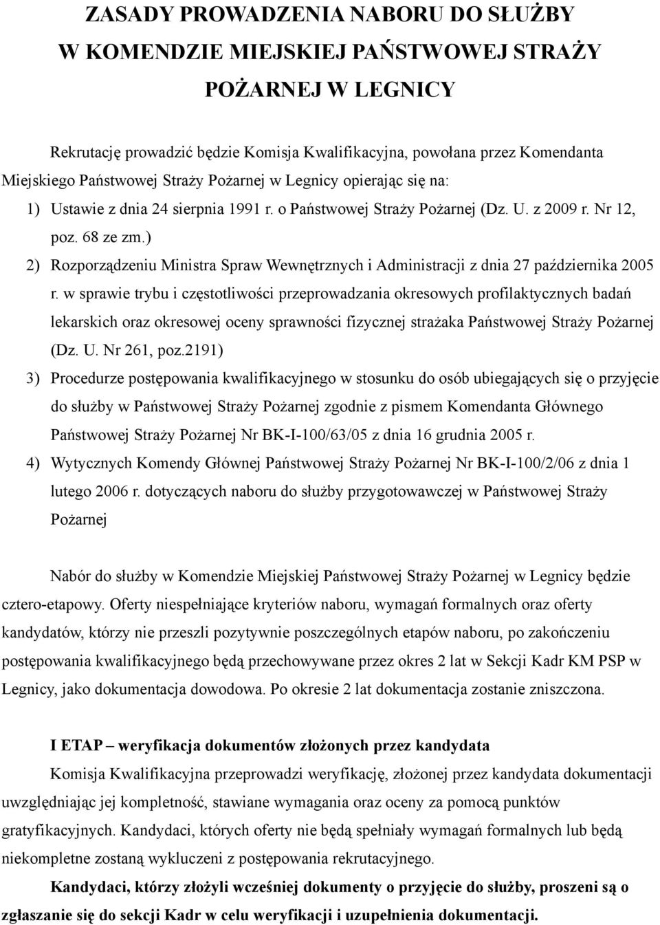 ) 2) Rozporządzeniu Ministra Spraw Wewnętrznych i Administracji z dnia 27 października 2005 r.