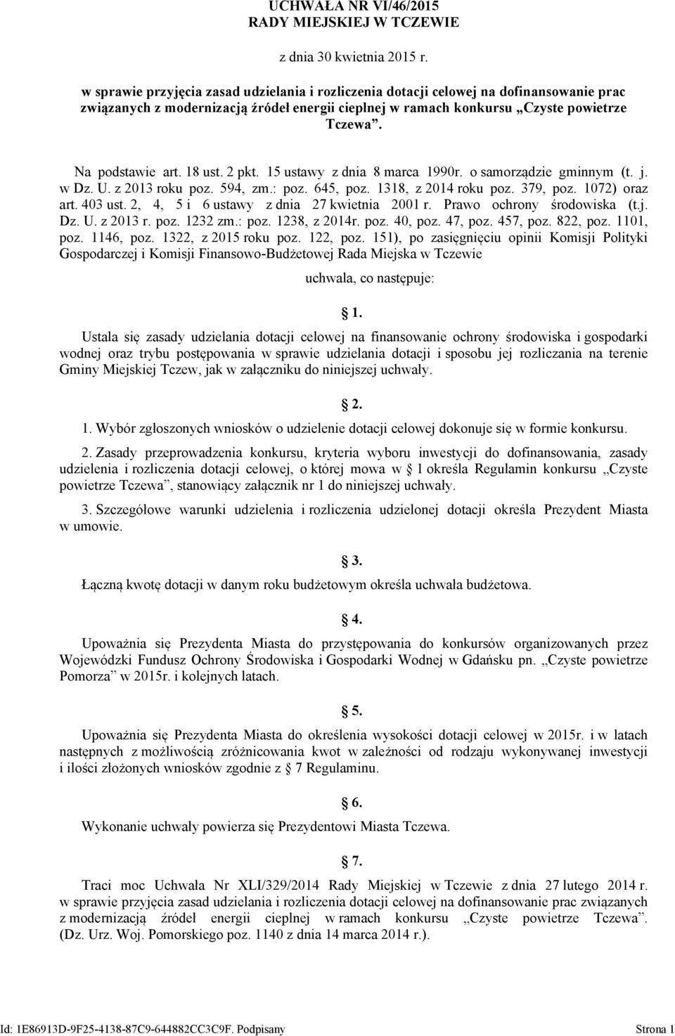 18 ust. 2 pkt. 15 ustawy z dnia 8 marca 1990r. o samorządzie gminnym (t. j. w Dz. U. z 2013 roku poz. 594, zm.: poz. 645, poz. 1318, z 2014 roku poz. 379, poz. 1072) oraz art. 403 ust.