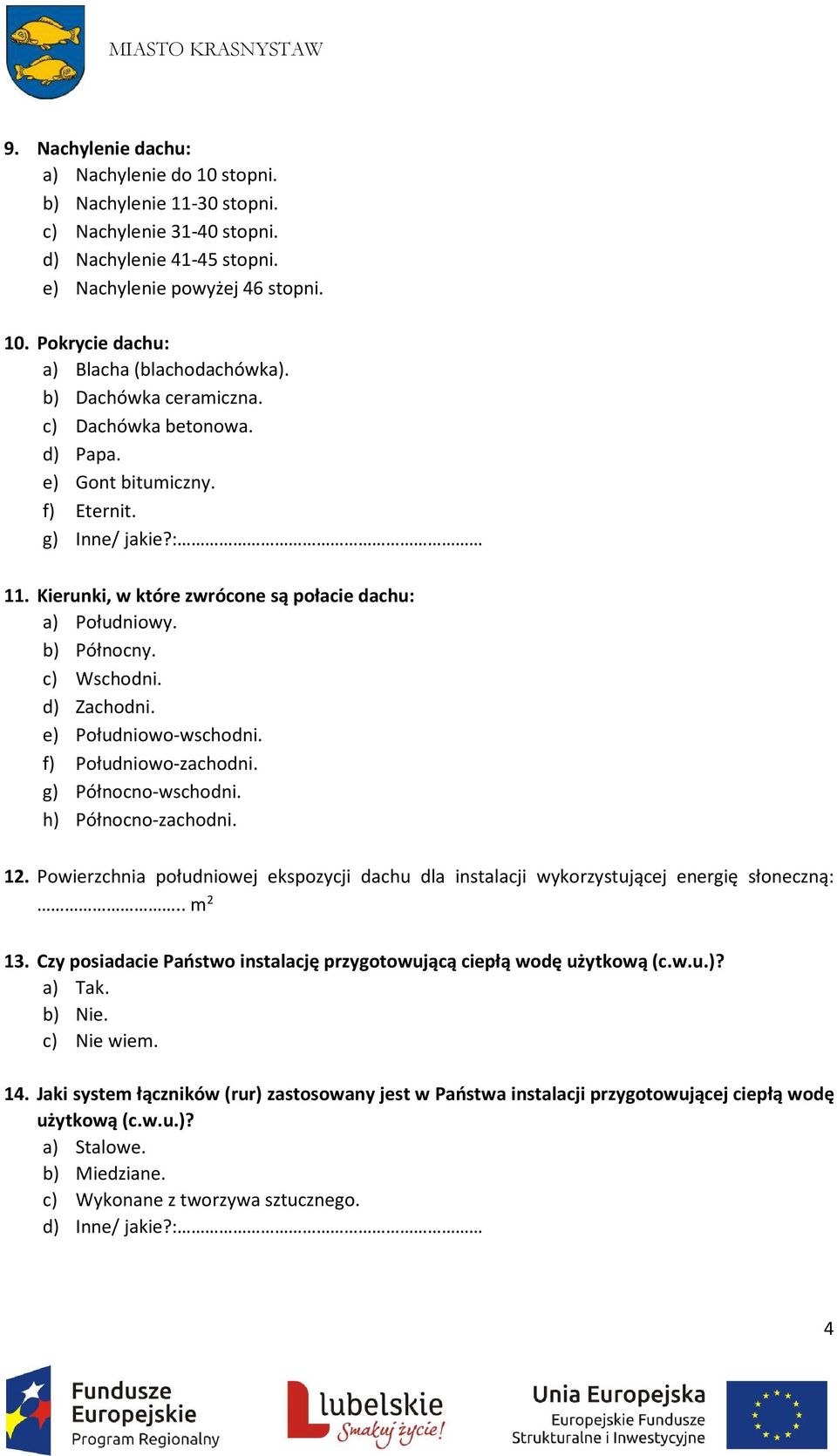 d) Zachodni. e) Południowo-wschodni. f) Południowo-zachodni. g) Północno-wschodni. h) Północno-zachodni. 12.