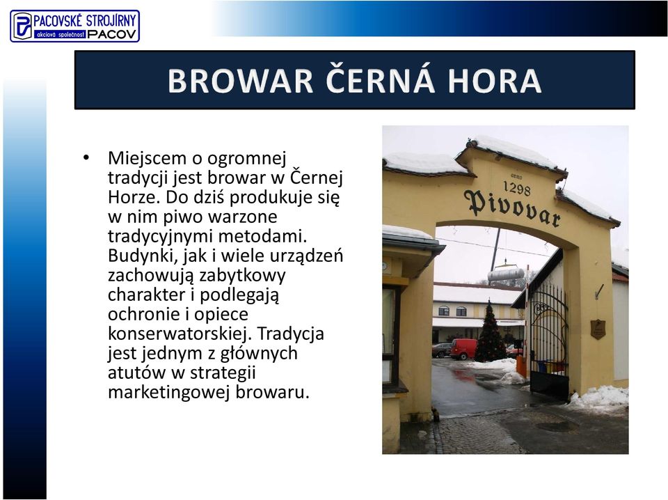 Budynki, jak i wiele urządzeń zachowują zabytkowy charakter i podlegają