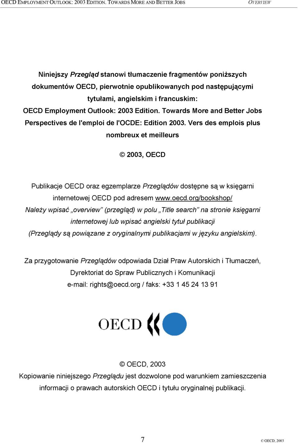 Vers des emplois plus nombreux et meilleurs 2003, OECD Publikacje OECD oraz egzemplarze Przeglądów dostępne są w księgarni internetowej OECD pod adresem www.oecd.