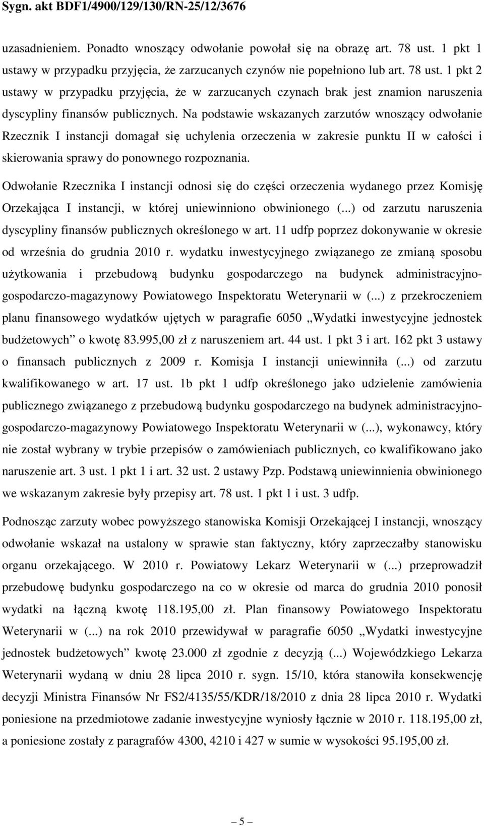 1 pkt 2 ustawy w przypadku przyjęcia, że w zarzucanych czynach brak jest znamion naruszenia dyscypliny finansów publicznych.