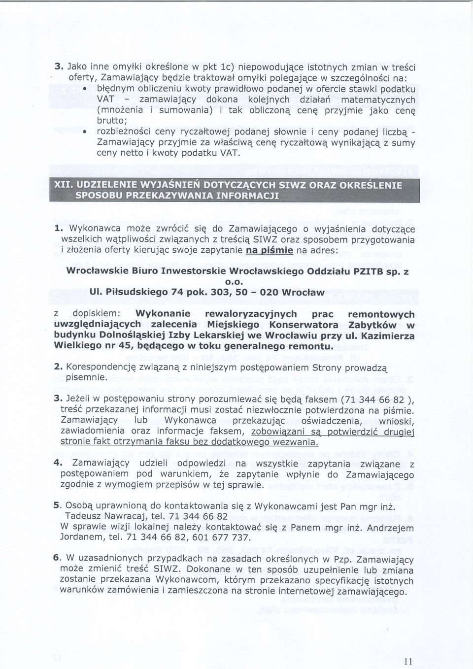 rozbie2no5ci ceny ryczaltowej podanej slownie i ceny podanej liczbq - Zamawiajqcy przyjmie za wta6ciwq cenq ryczantowq wynikajece z sumy ceny netto i kwoty podatku VAT. 1.