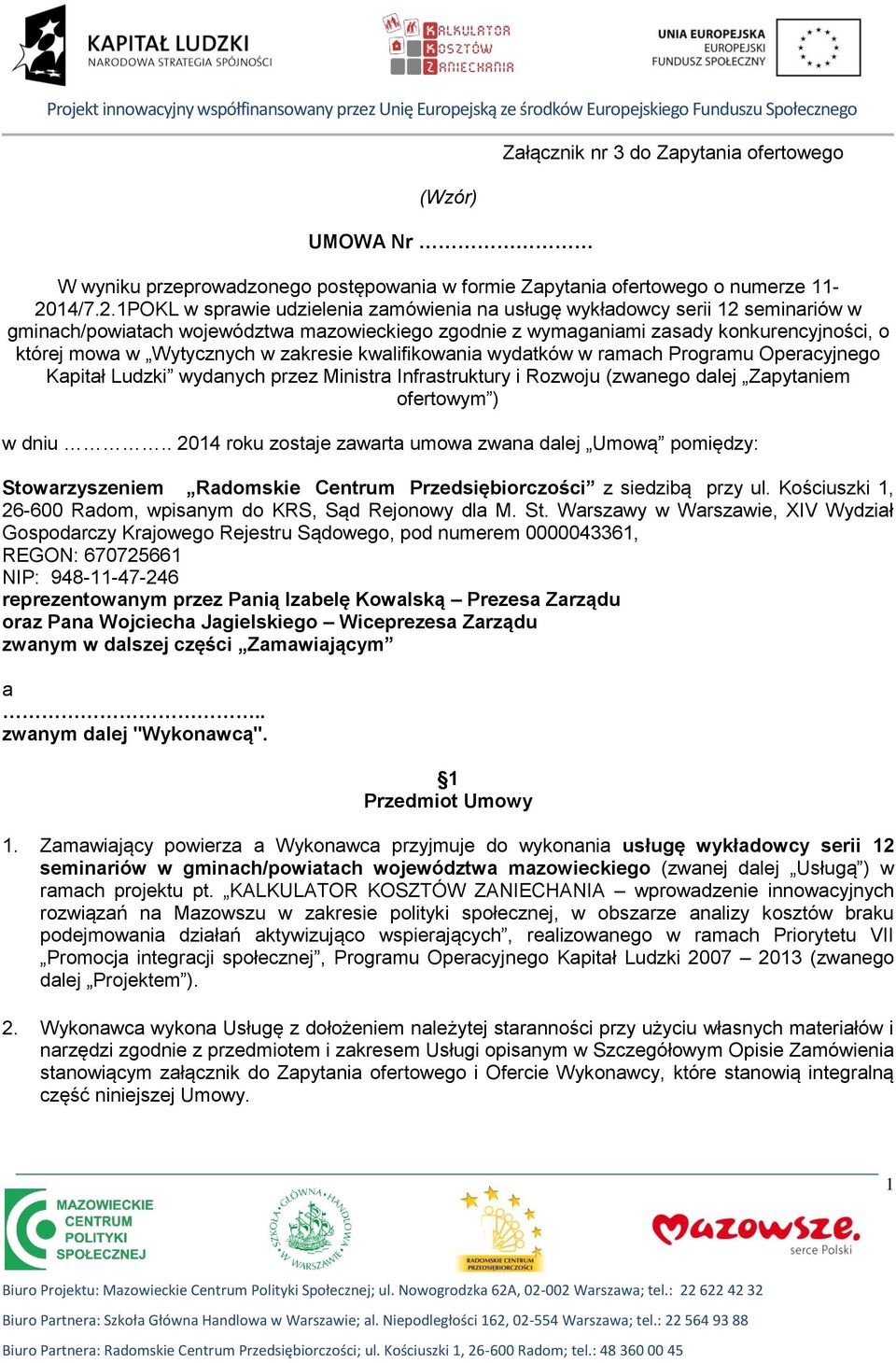 1POKL w sprawie udzielenia zamówienia na usługę wykładowcy serii 12 seminariów w gminach/powiatach województwa mazowieckiego zgodnie z wymaganiami zasady konkurencyjności, o której mowa w Wytycznych