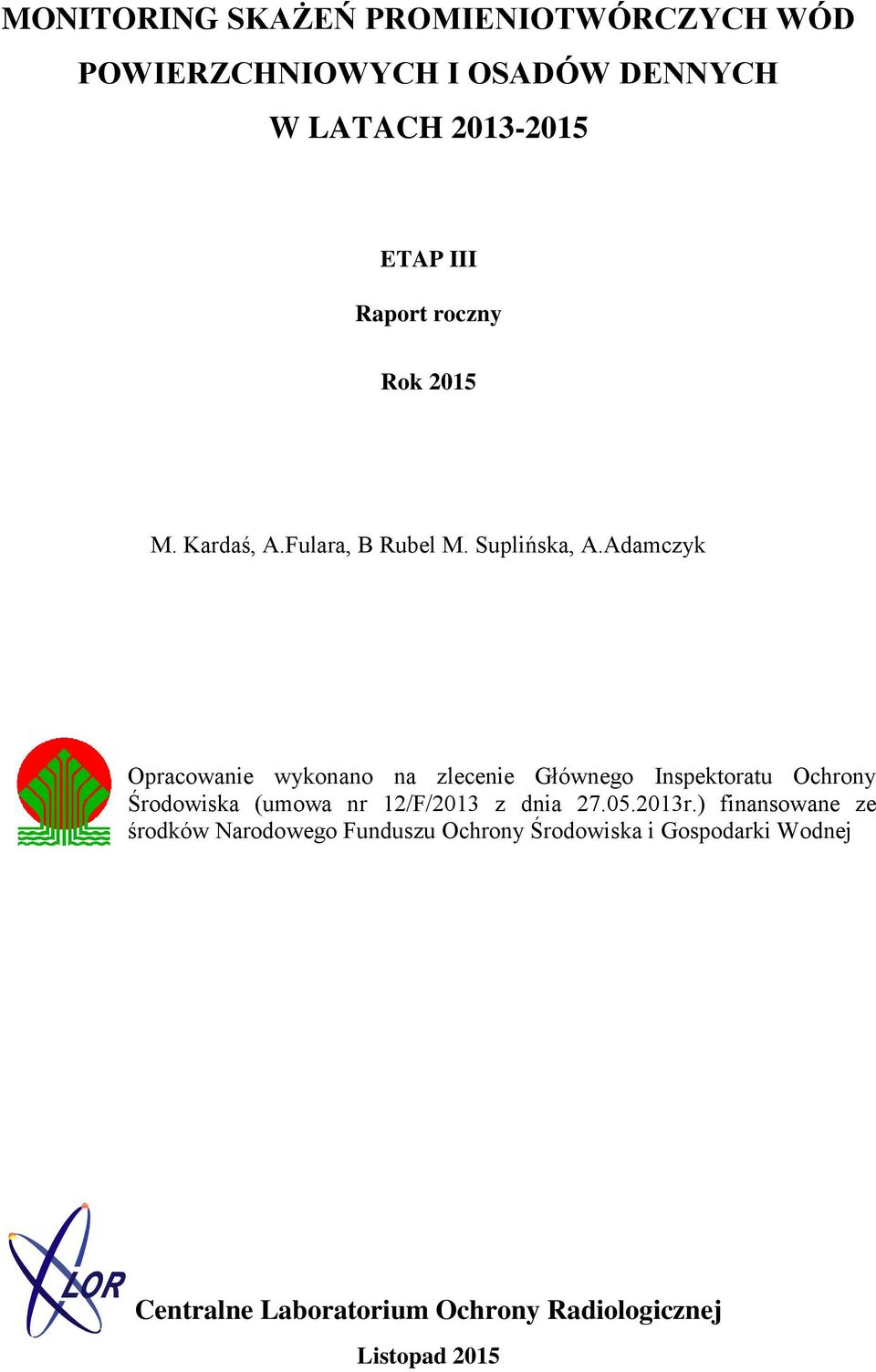 Adamczyk Opracowanie wykonano na zlecenie Głównego Inspektoratu Ochrony Środowiska (umowa nr 12/F/2013 z