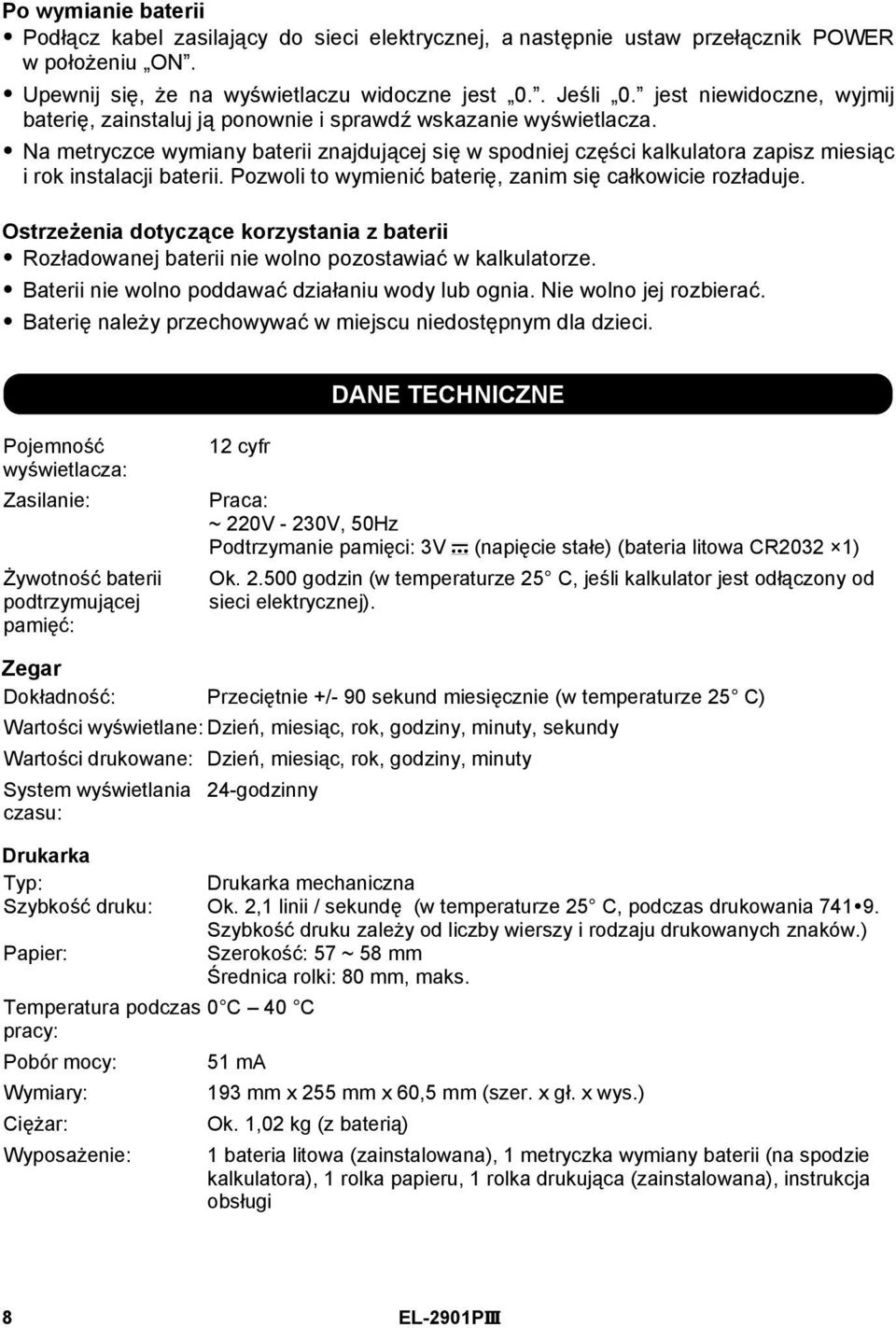 Na metryczce wymiany baterii znajdującej się w spodniej części kalkulatora zapisz miesiąc i rok instalacji baterii. Pozwoli to wymienić baterię, zanim się całkowicie rozładuje.